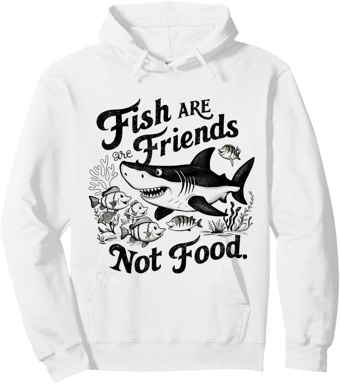 Funny Saying Fish Are Friends, Not Food Funny Hoodie - Hoodie | White