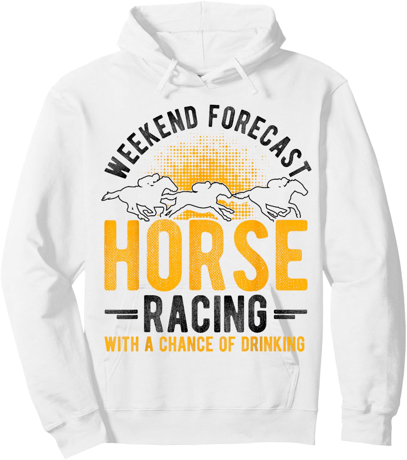 Weekend Forecast Horse Racing with a Chance of Drinking Hoodie - Hoodie | White