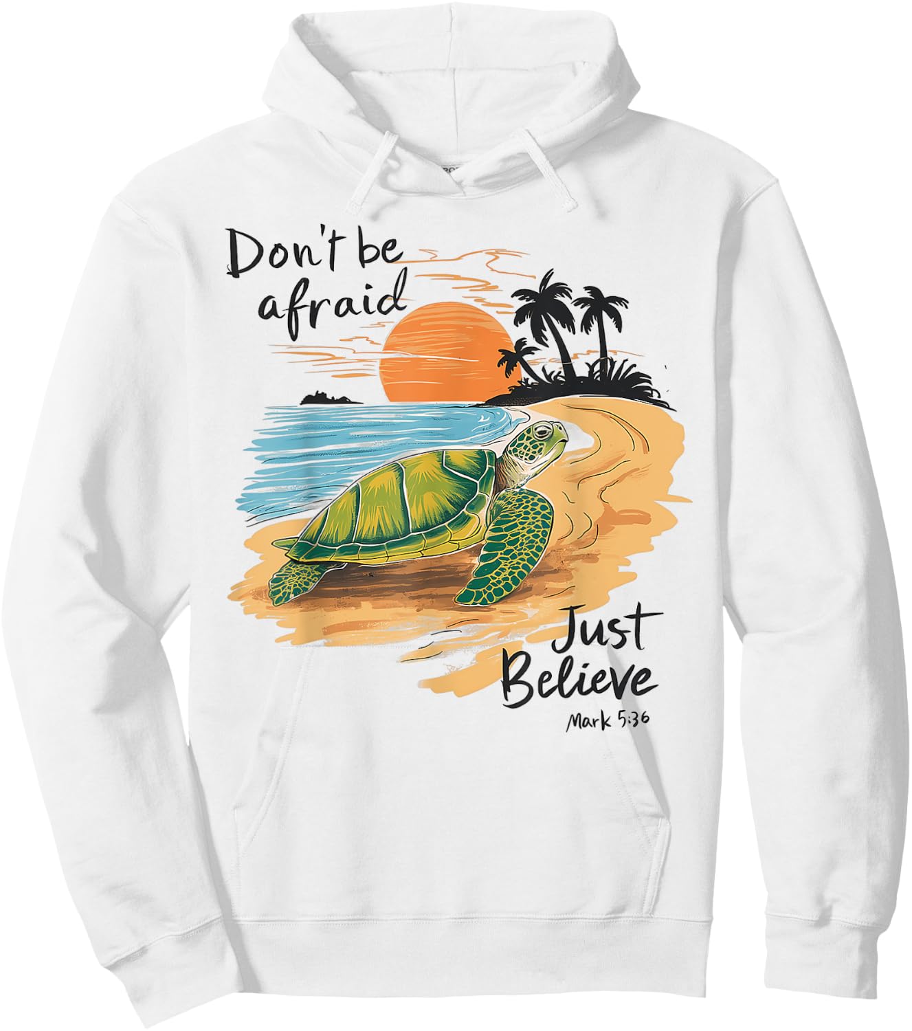 Don't Be Afraid Just Believe Turtle Beach Men Women Hoodie - Hoodie | White