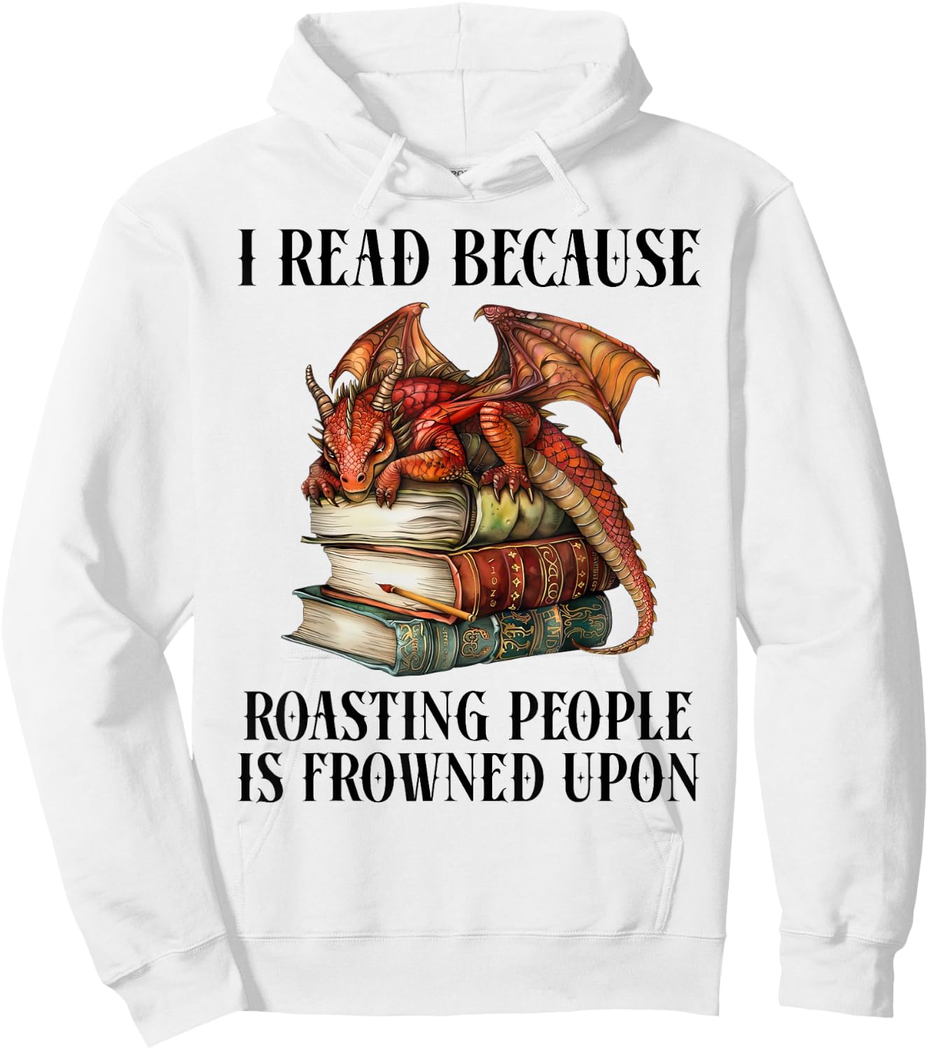 I Read Because Roasting People is Frowned Upon Dragon Book Hoodie - Hoodie | White