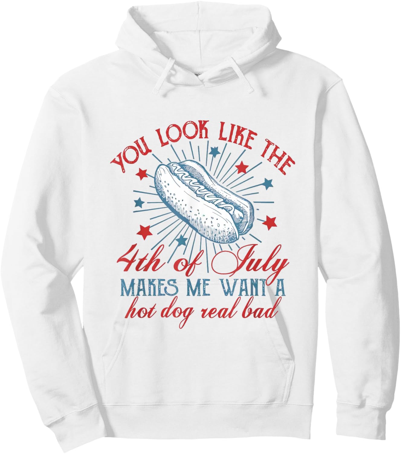 You Look Like The 4th Of July Makes Me Want A Hot Dog Hoodie - Hoodie | White