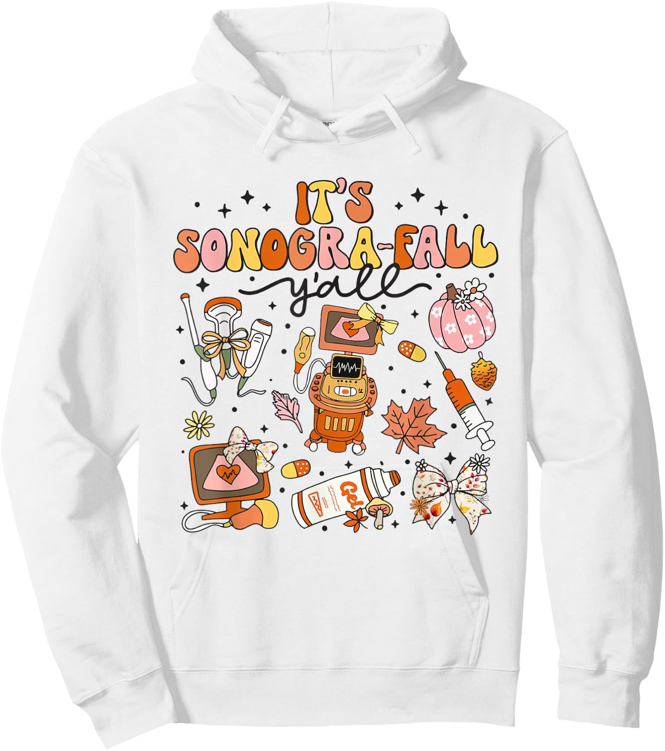 It's Sonogra-Fall Y'all Ultrasound Tech Thanksgiving Autumn Hoodie - Hoodie | White