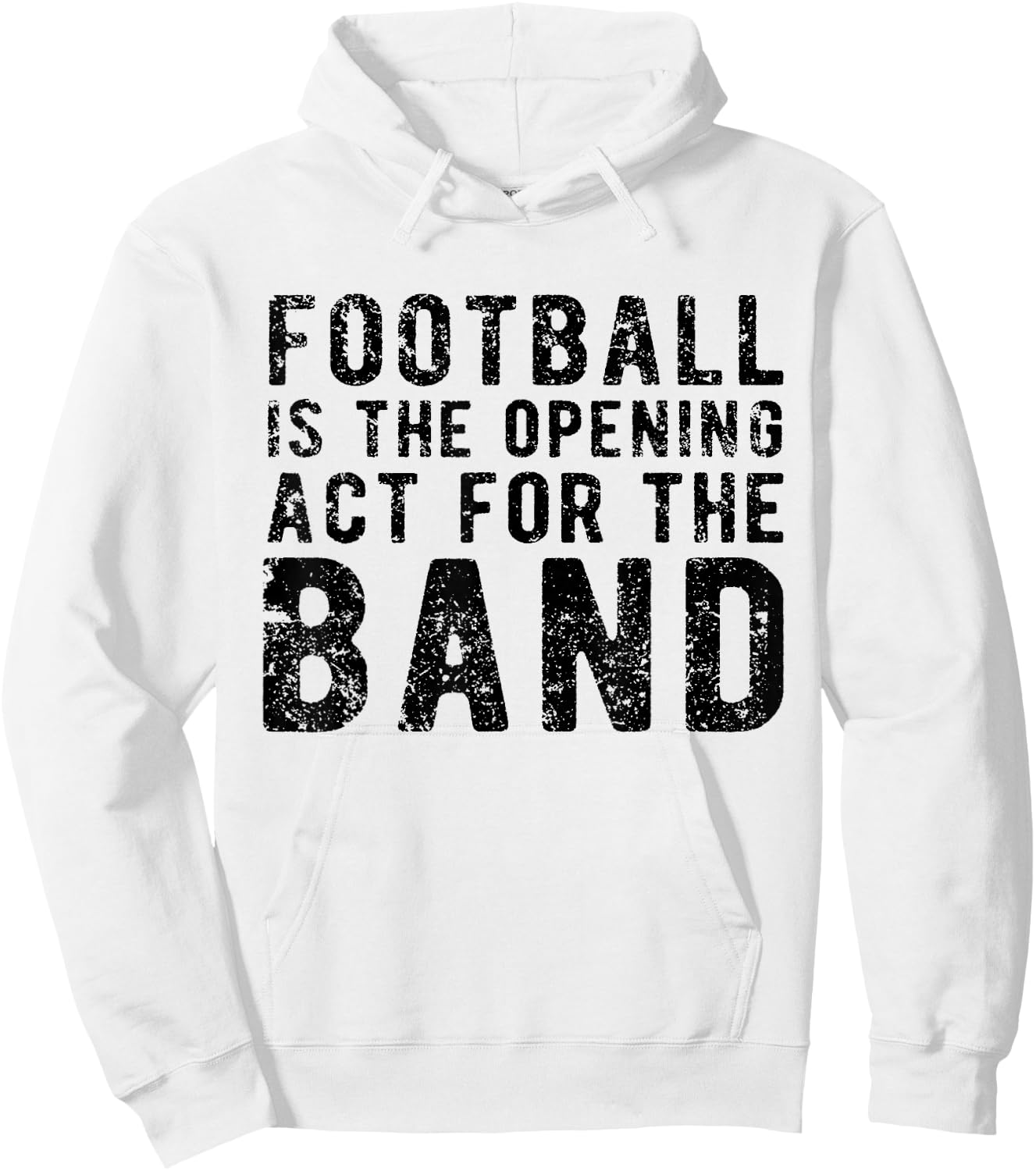 Football Is The Opening Act For The Band Funny Football Love Hoodie - Hoodie | White