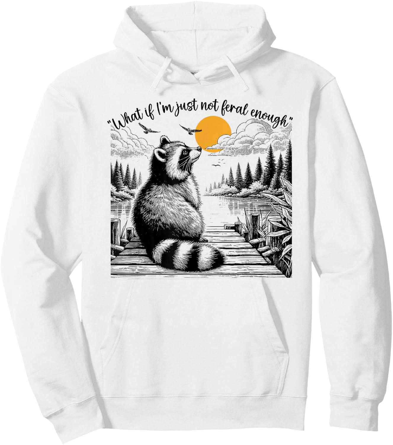 What If I'm Just Not Feral Enough Feral,Raccoon Animal Lover Hoodie - Hoodie | White