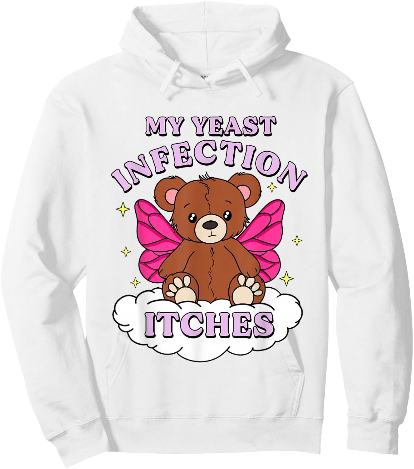 Funny Meme My Yeast Infection Itches Weird Humor Offensive Hoodie - Hoodie | White