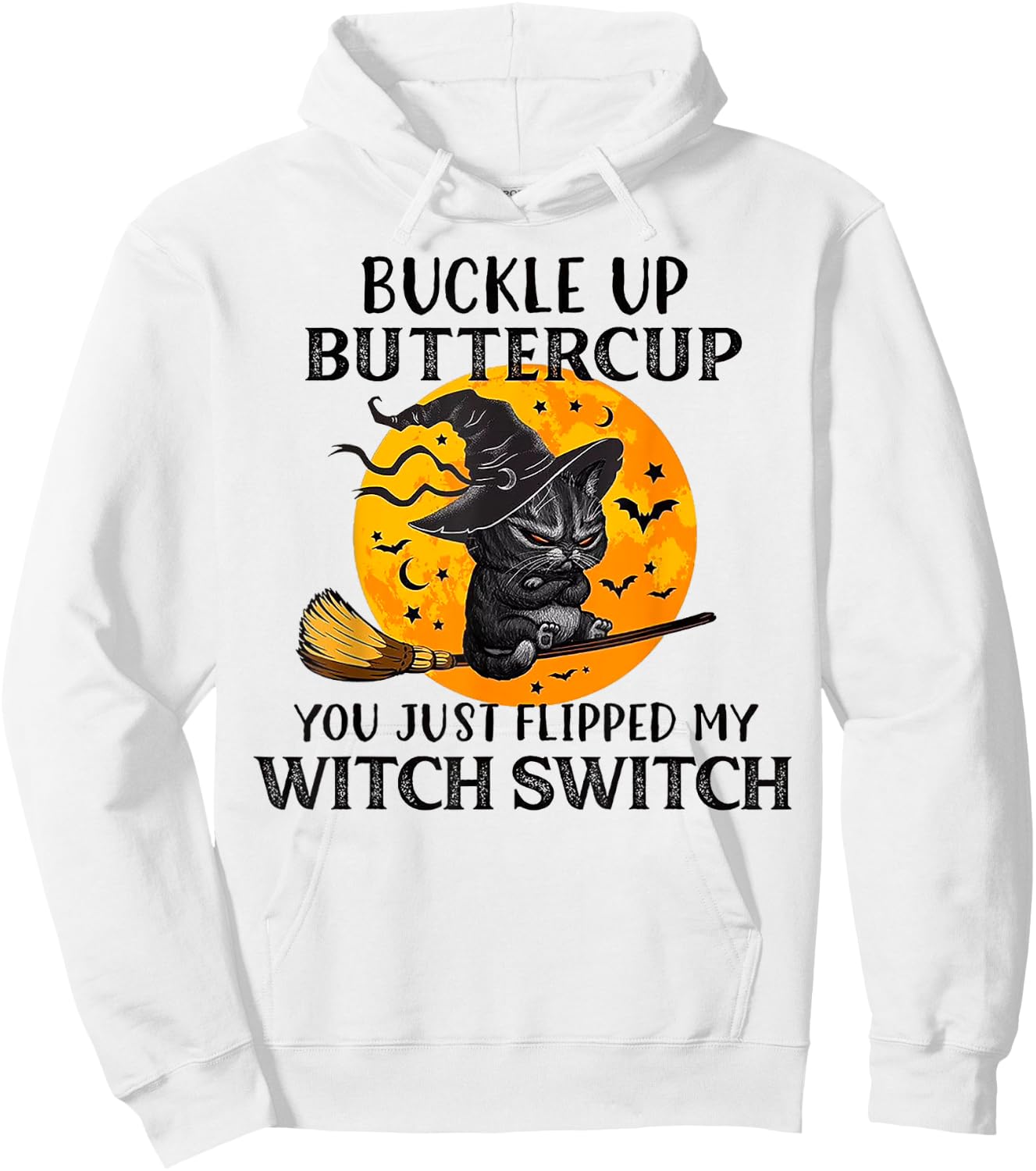 Cat Buckle Up Buttercup You Just Flipped My Witch Switch Men Women Hoodie - Hoodie | White