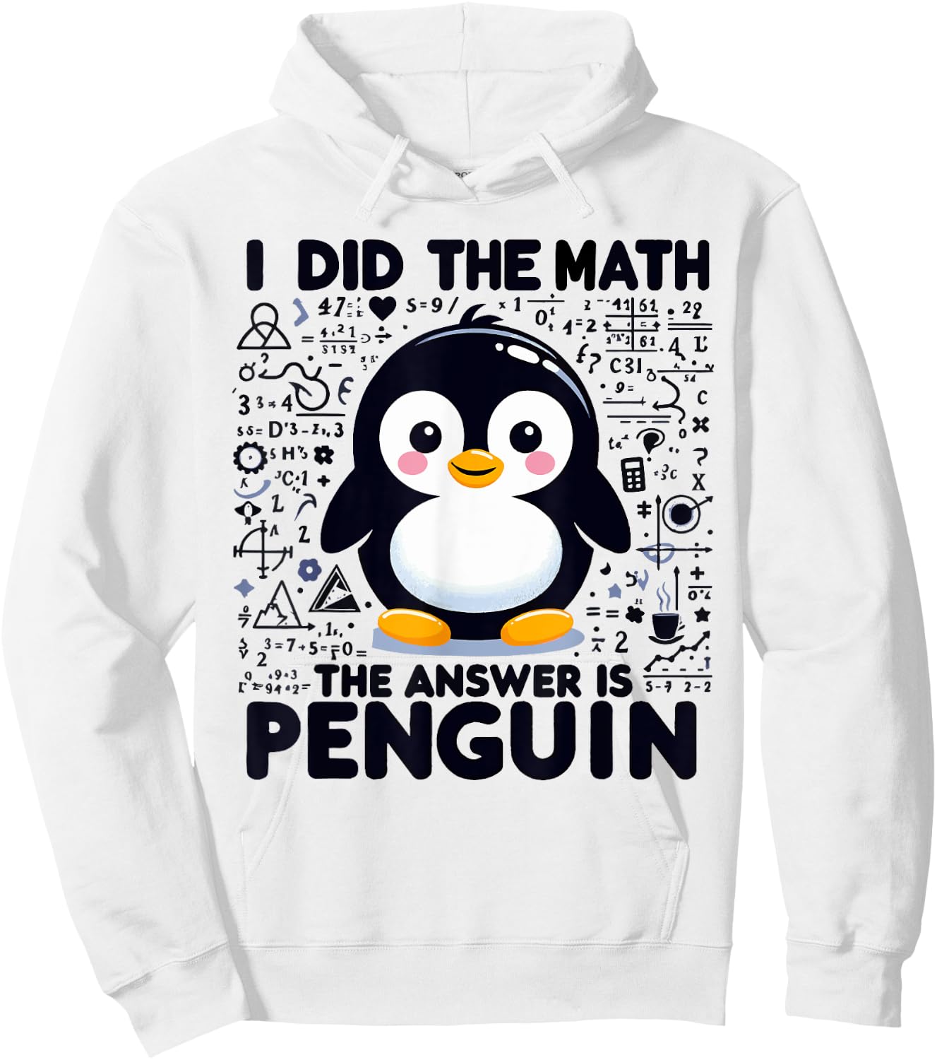 I Did the Math the Answer Is Penguin - Funny Penguin Lover Hoodie - Hoodie | White