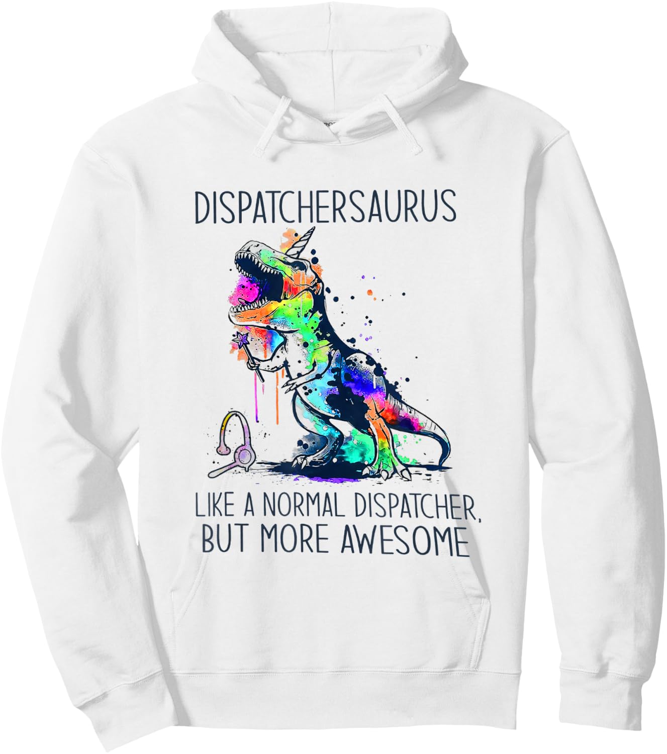 Dispatchersaurus Like A Normal Dispatcher But More Awesome Hoodie - Hoodie | White