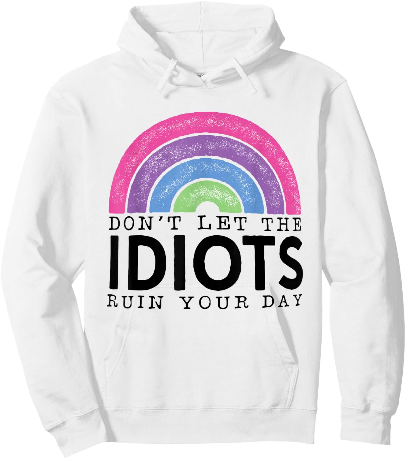 Rainbow Retro Don't Let Idiots Ruin Your Day Funny Hoodie - Hoodie | White