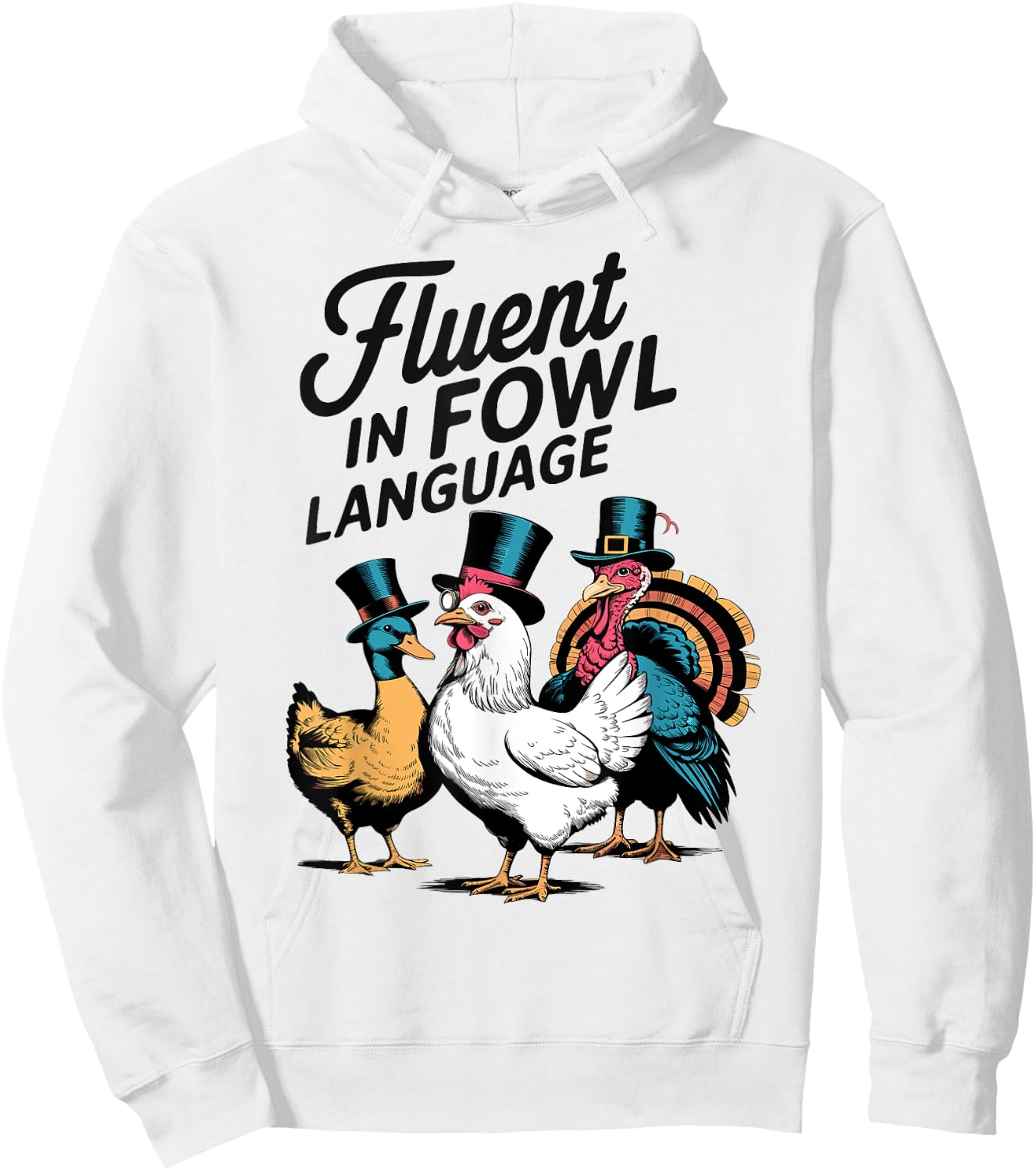 Fluent In Fowl Chicken Duck Turkey Language Lover Men Women Hoodie - Hoodie | White
