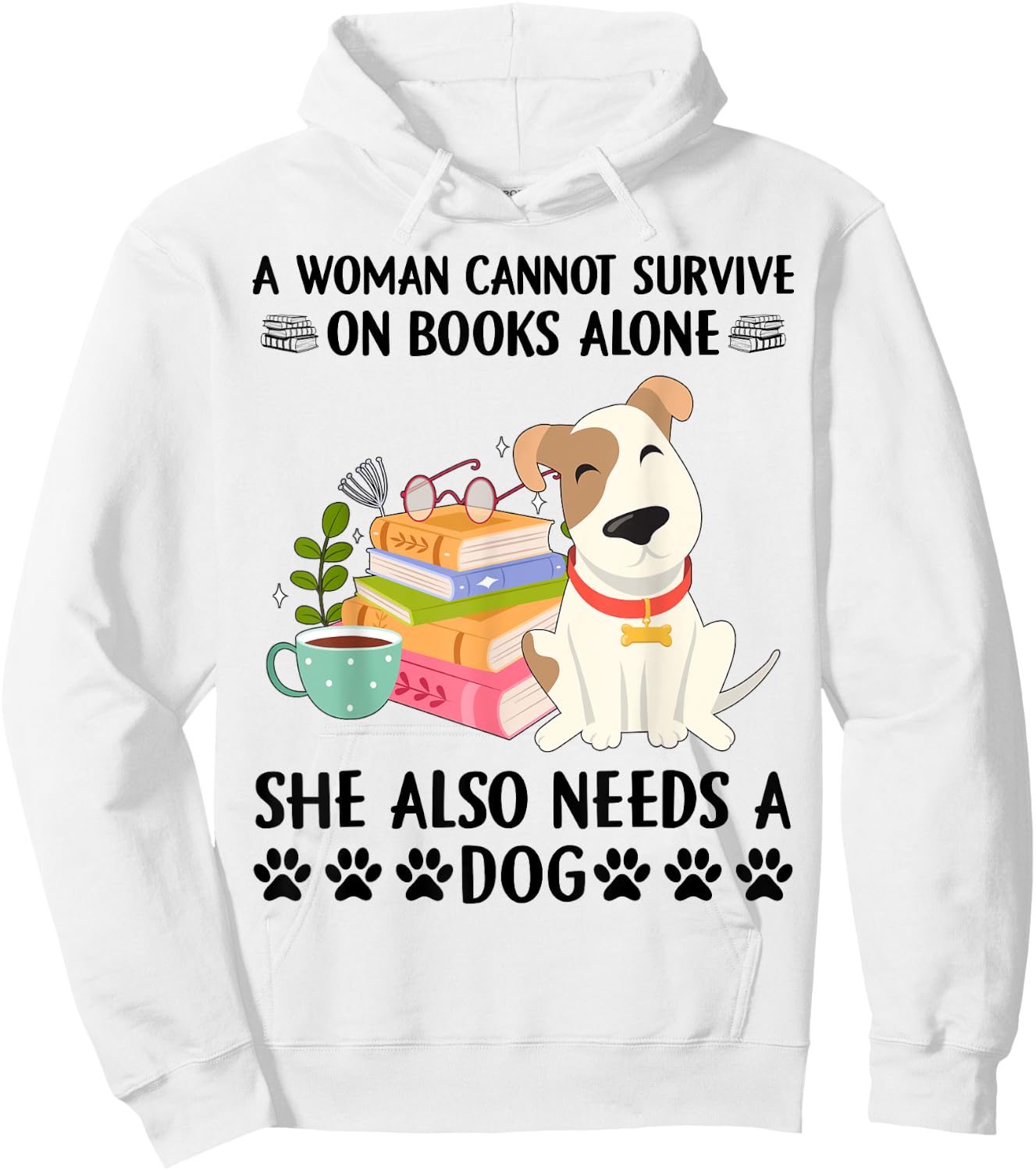A woman cannot survive on books alone she also needs a dog Hoodie - Hoodie | White