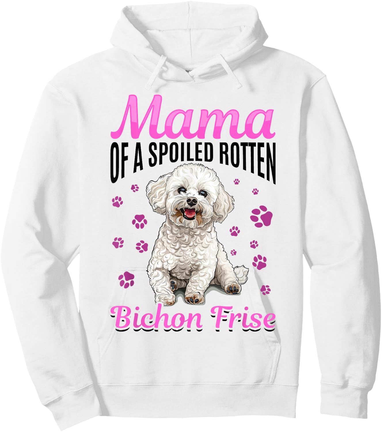 Bichon Frise Dog Breed Mama of a Spoiled Rotten Bichon Frise Hoodie - Hoodie | White