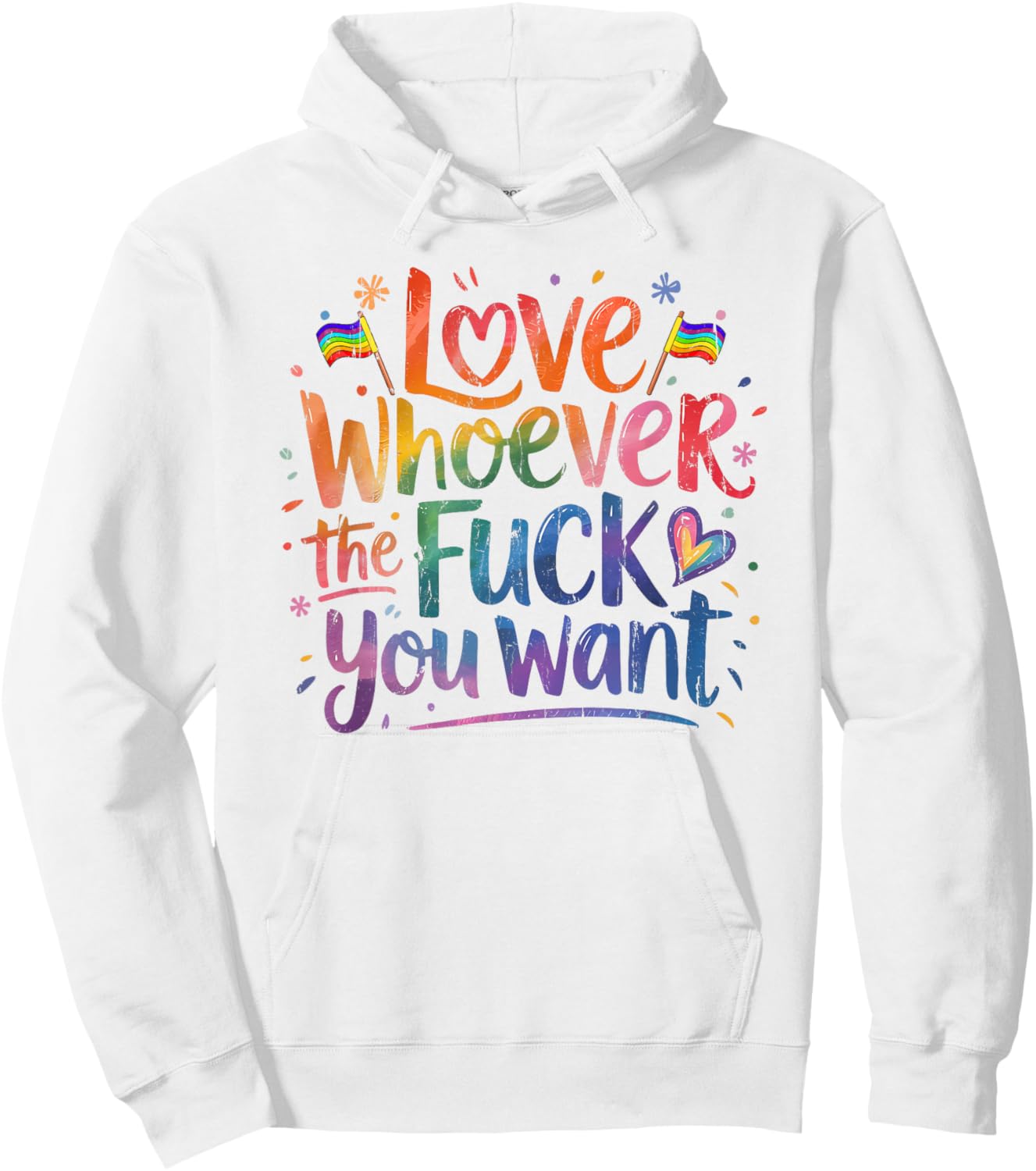Love Whoever The Fuck You Want, Funny Gay, Pride Month Hoodie - Hoodie | White