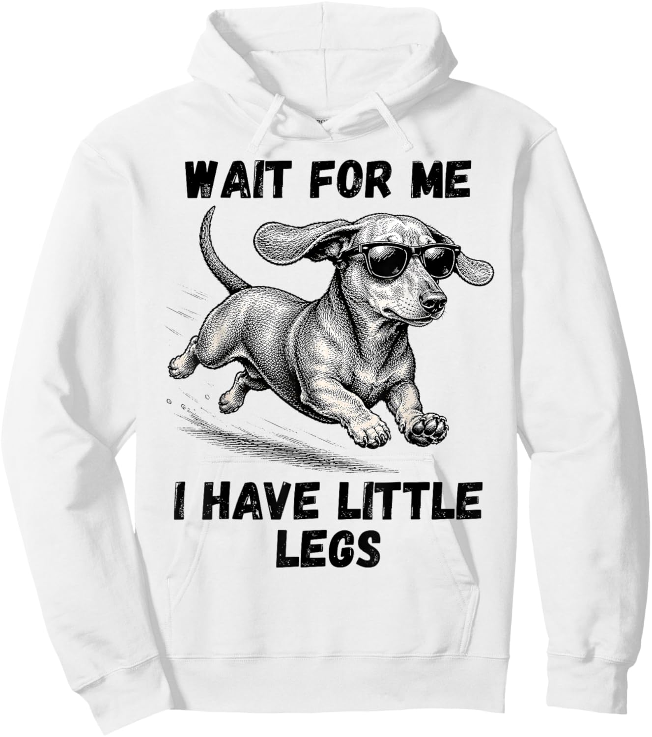 Wait for Me I Have Little Legs Dachshund Funny Dog Mom Hoodie - Hoodie | White