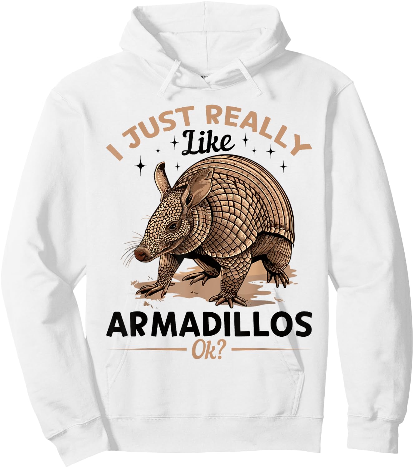 Funny Armadillo Animal I Just Really Like Armadillos, Ok? Hoodie - Hoodie | White