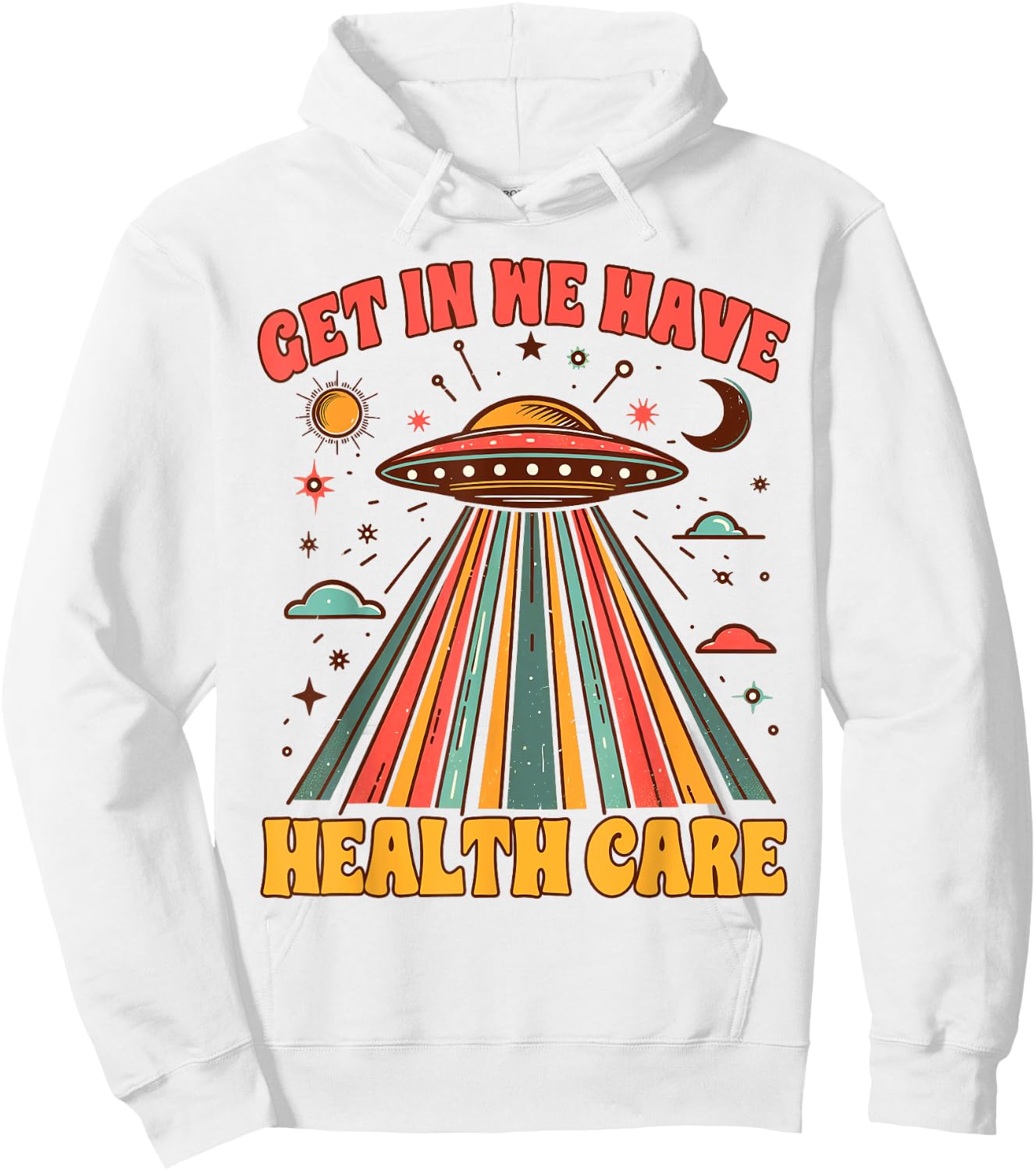 UFO Chronic Invisible Illness Get In We Have Health Care Hoodie - Hoodie | White