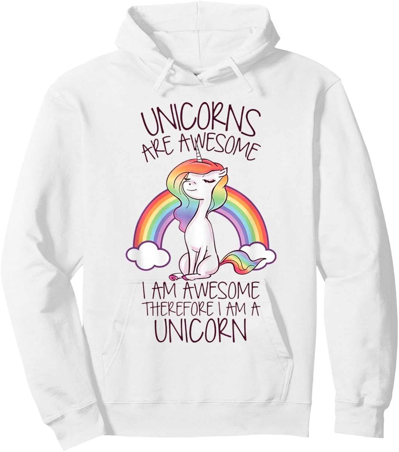 Unicorns Are Awesome I Am Awesome Therefore I Am A Unicorn Hoodie - Hoodie | White