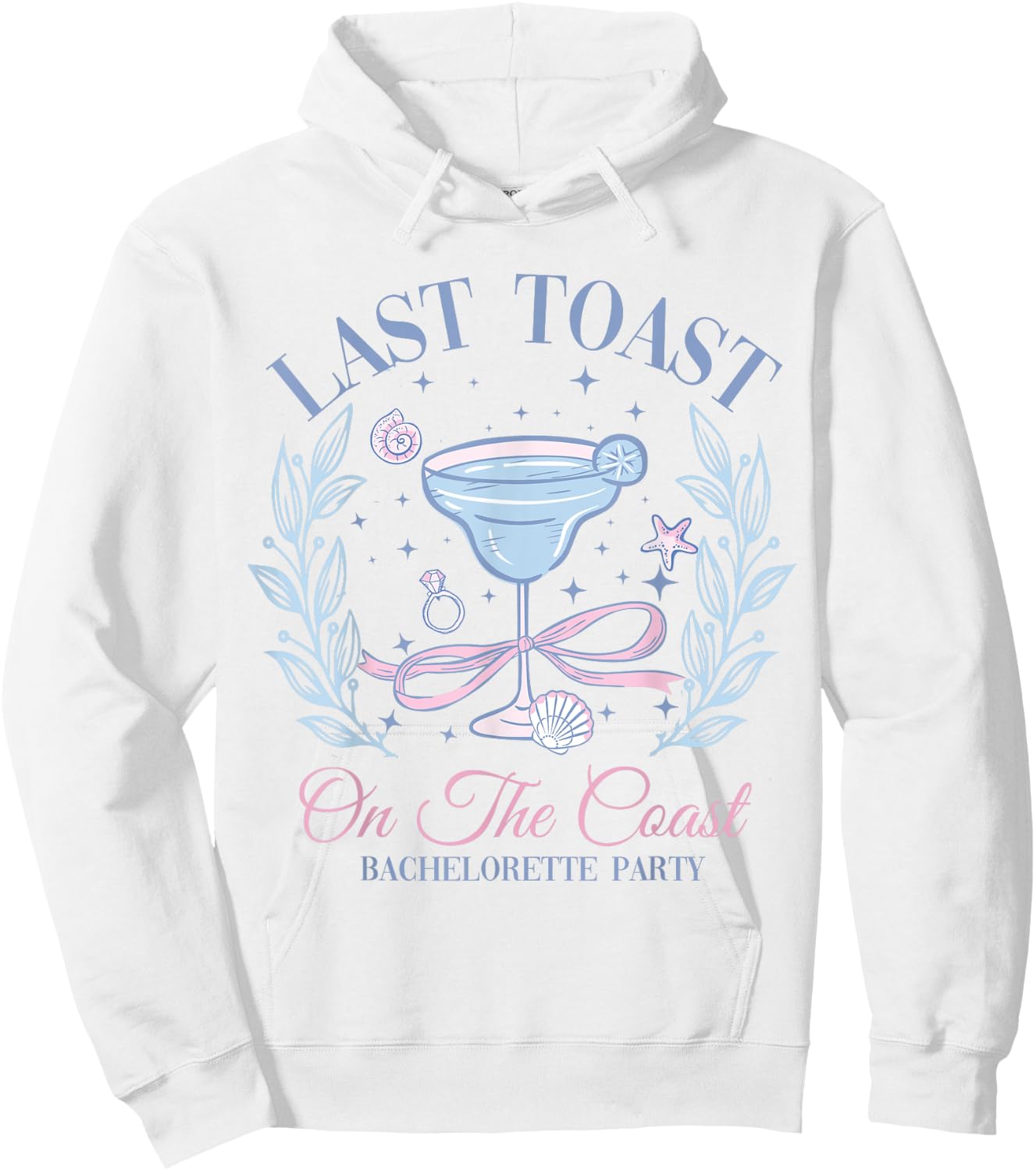 Beach Bachelorette Party Bridal Team Last Toast On The Coast Hoodie - Hoodie | White