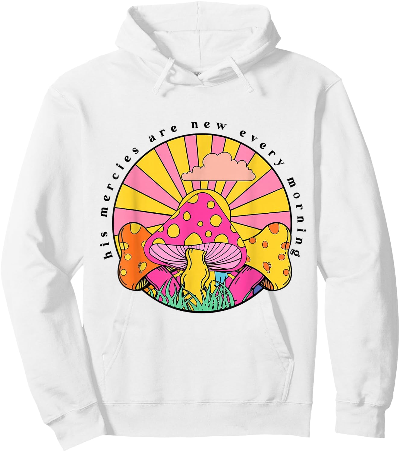 His Mercies Are New Every Morning Christian Faith Mushroom Hoodie - Hoodie | White