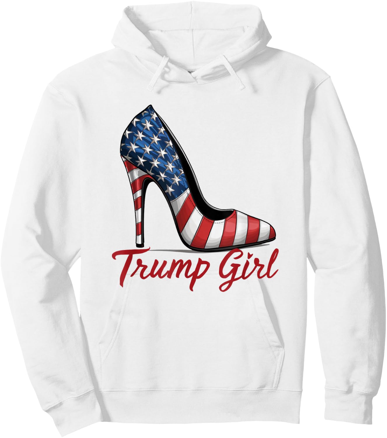 Trump Girl High Heel Stilettos American Flag Trump 2024 Hoodie - Hoodie | White