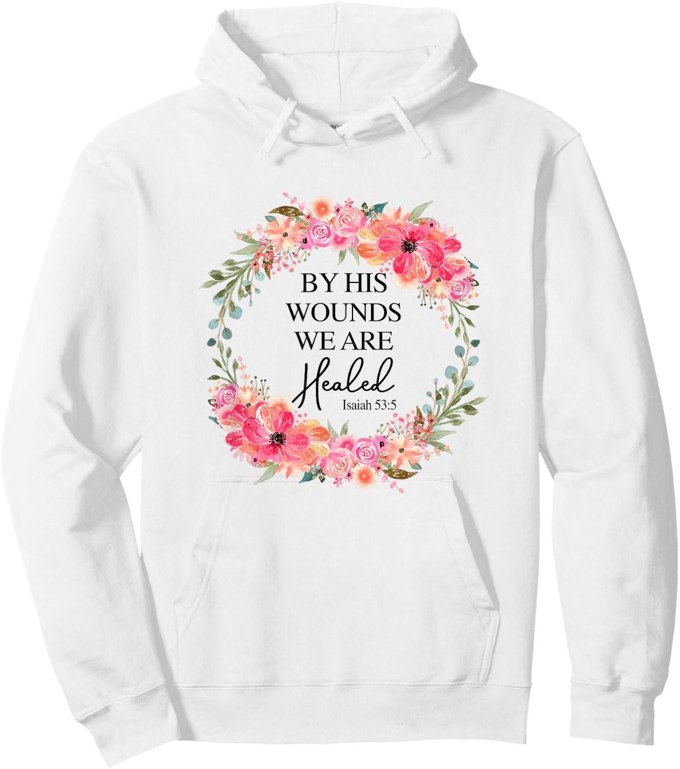 By His Wounds We Are Healed Christian Faith Jesus God Lover Hoodie - Hoodie | White