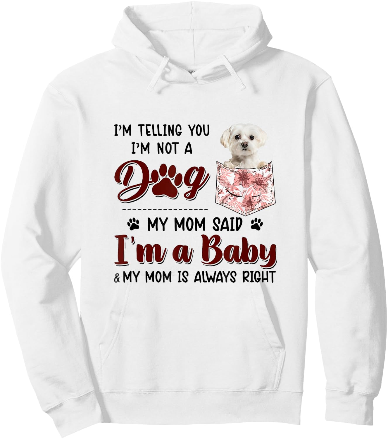 I'm Telling You I'm Not A Dog My Mom Said Maltese Men Women Hoodie - Hoodie | White