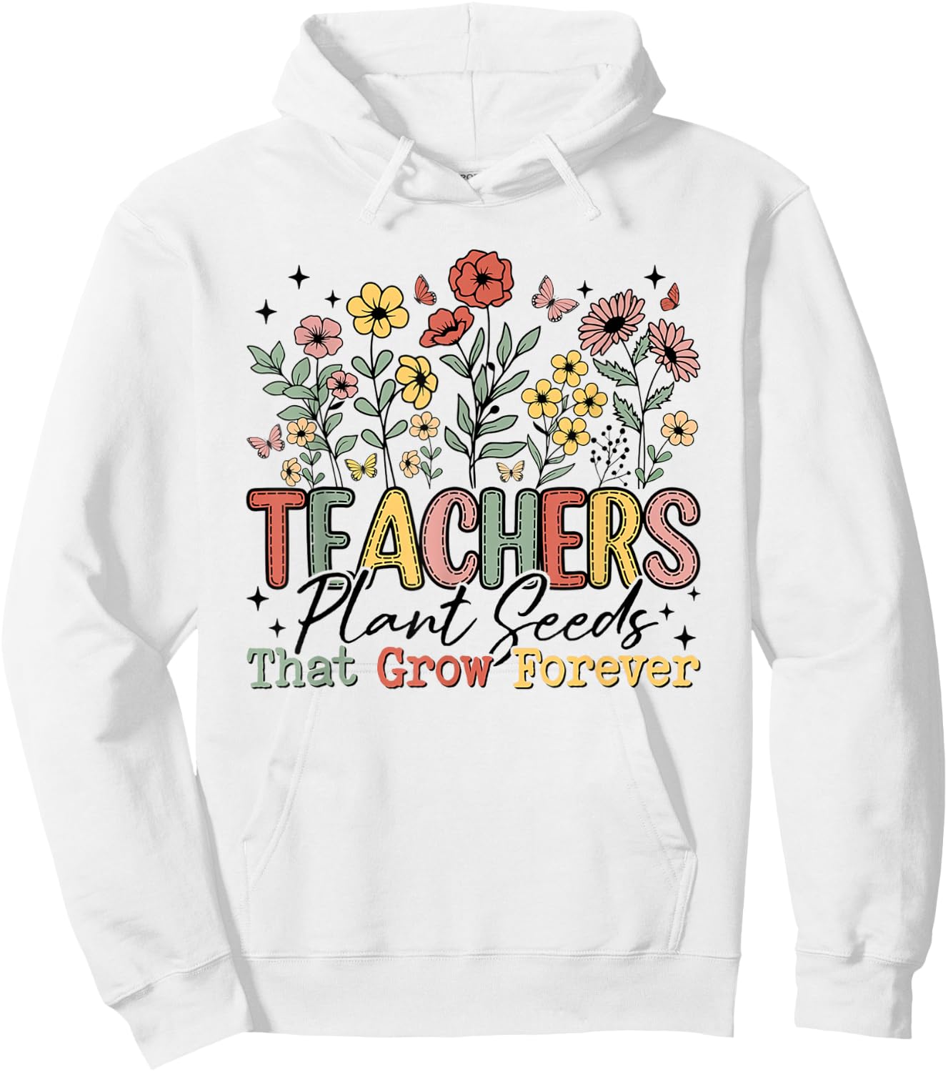 Teachers Plant Seeds That Grow Forever Wildflowers Women Hoodie - Hoodie | White