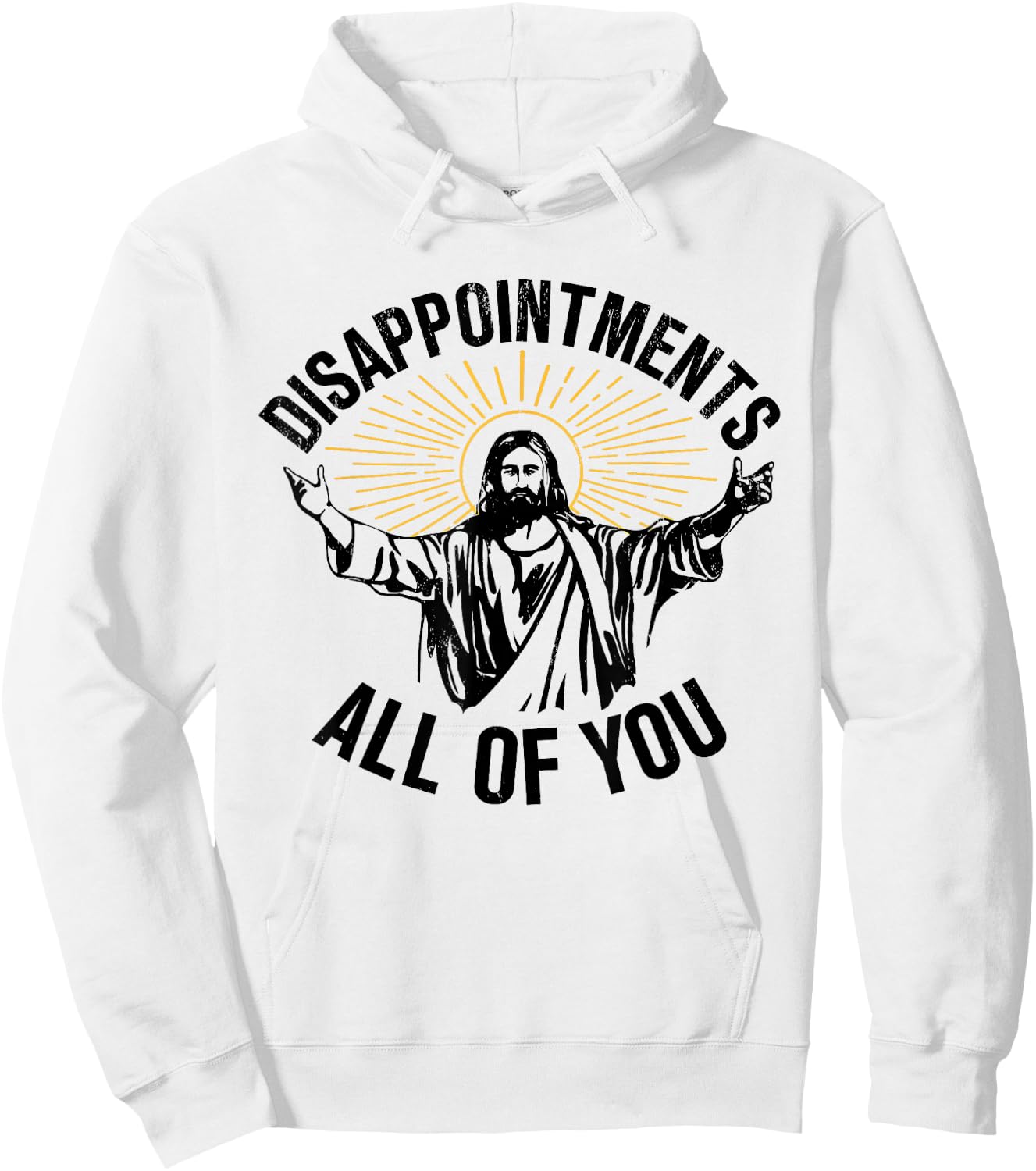 Disappointments All Of You Christian Jesus Disappointments Sarcastic All Of You Christian Jesus Hoodie - Hoodie | White