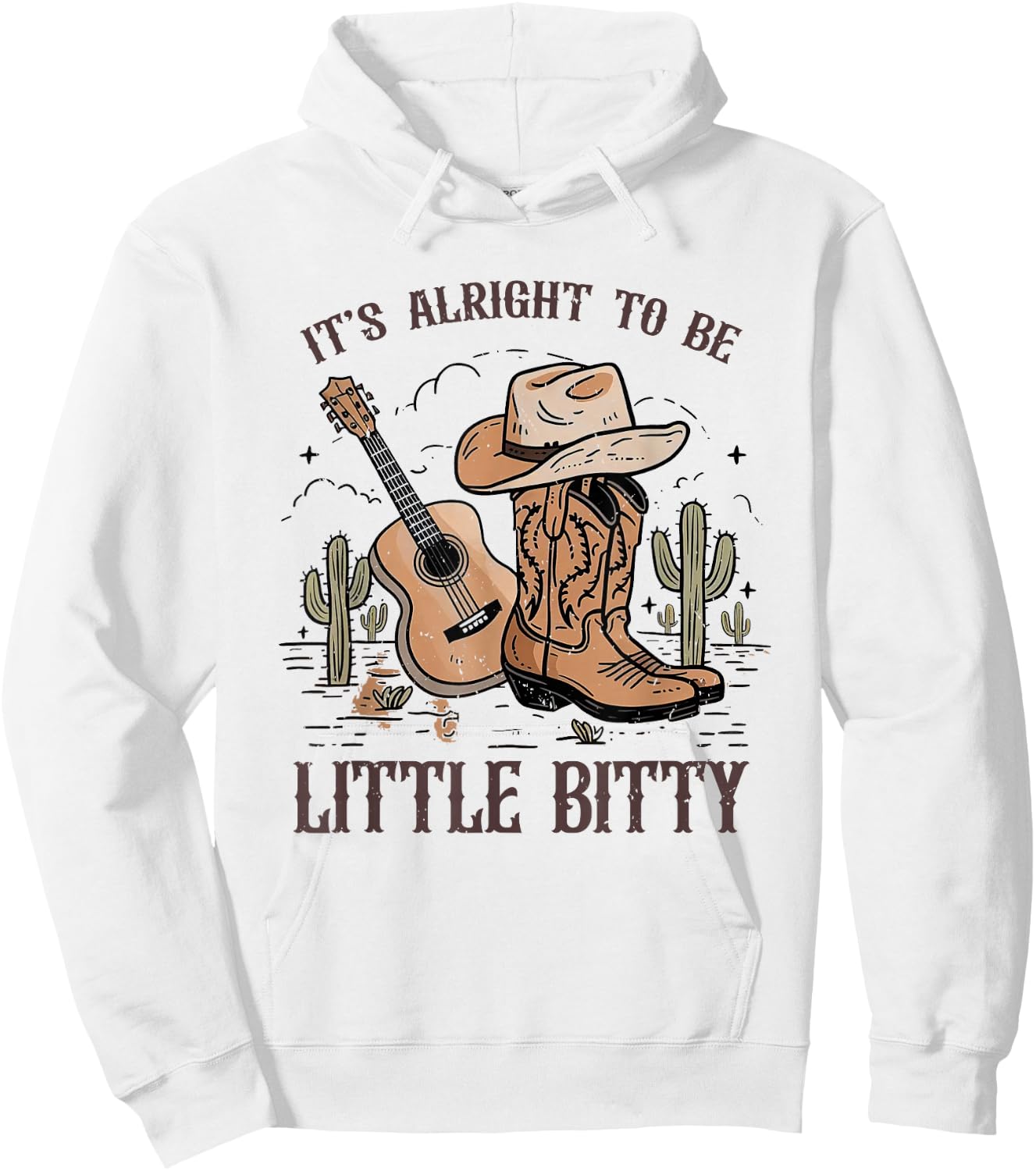 It’s Alright To Be Little Bitty Cowgirl Hat Western Country Hoodie - Hoodie | White