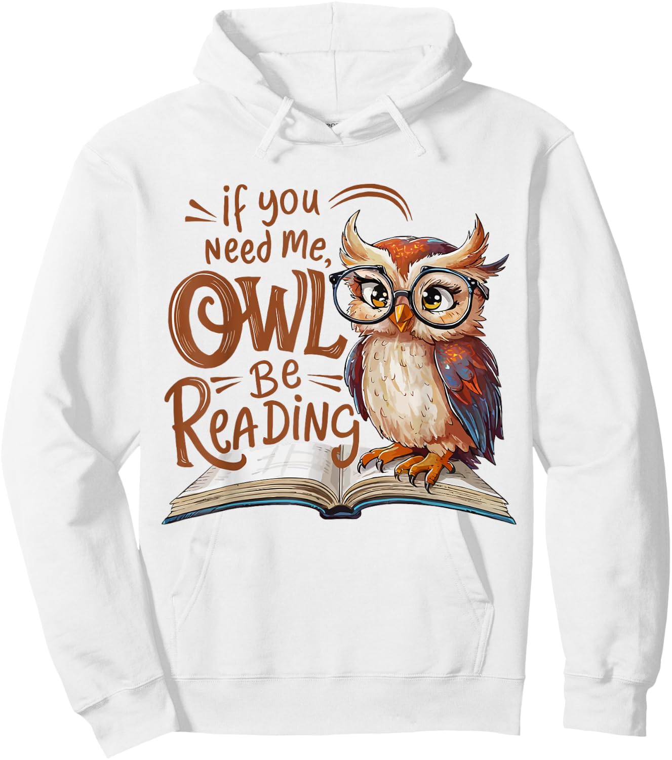 If You Need Me Owl Be Reading Funny Book Lover Students Hoodie - Hoodie | White