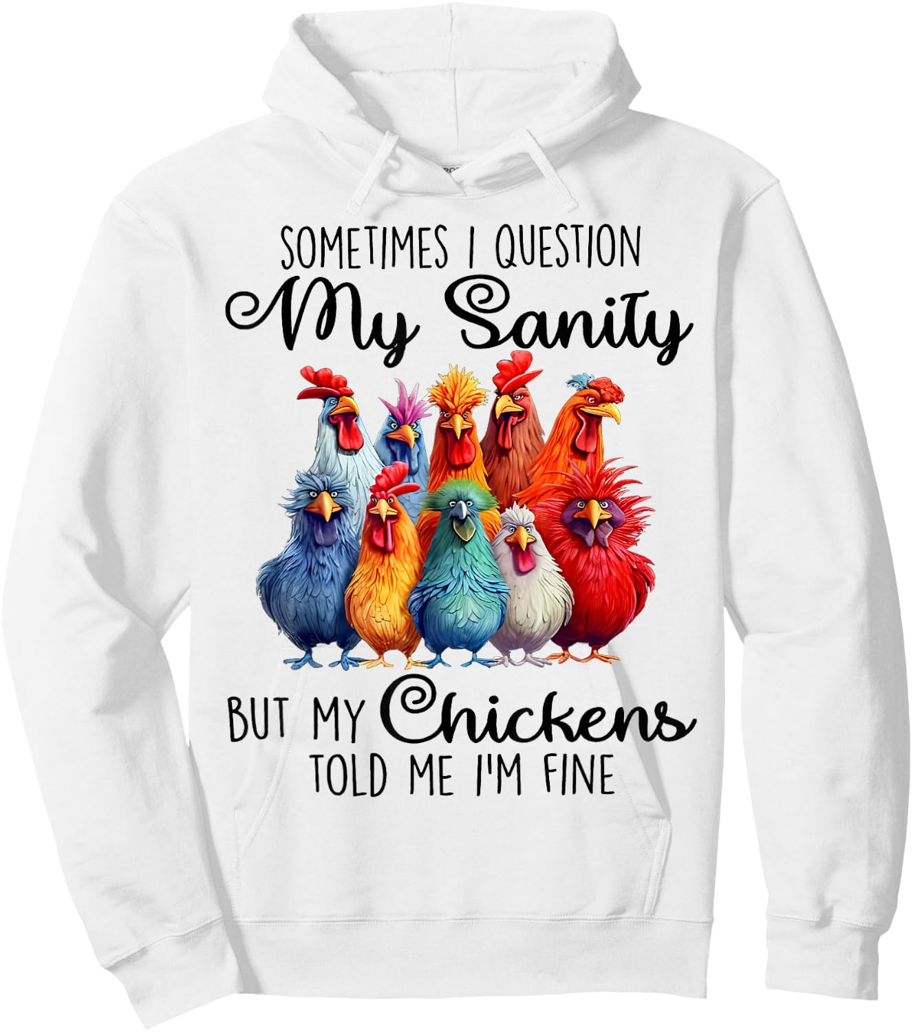 Sometimes I Question My Sanity But My Chickens Farmer Lover Hoodie - Hoodie | White