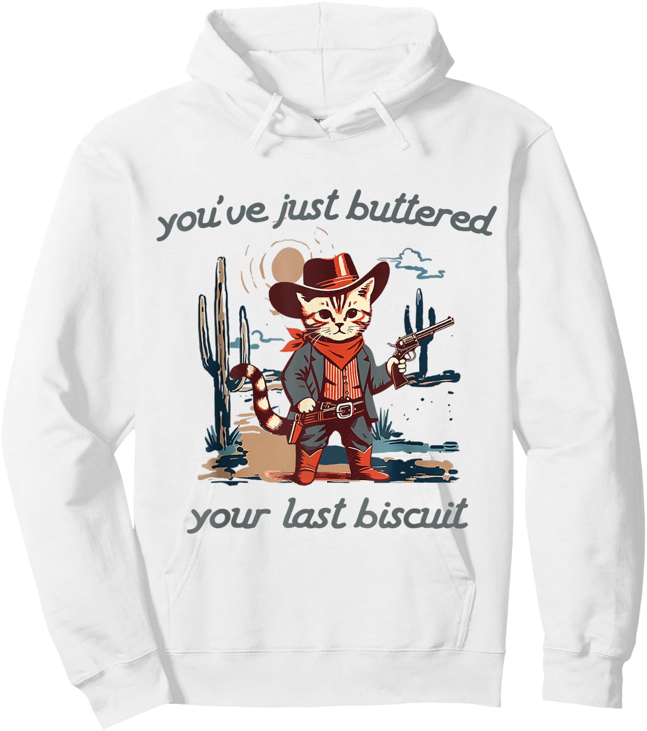 You've Just Buttered Your Last Biscuit Western Cat Cowboy Hoodie - Hoodie | White