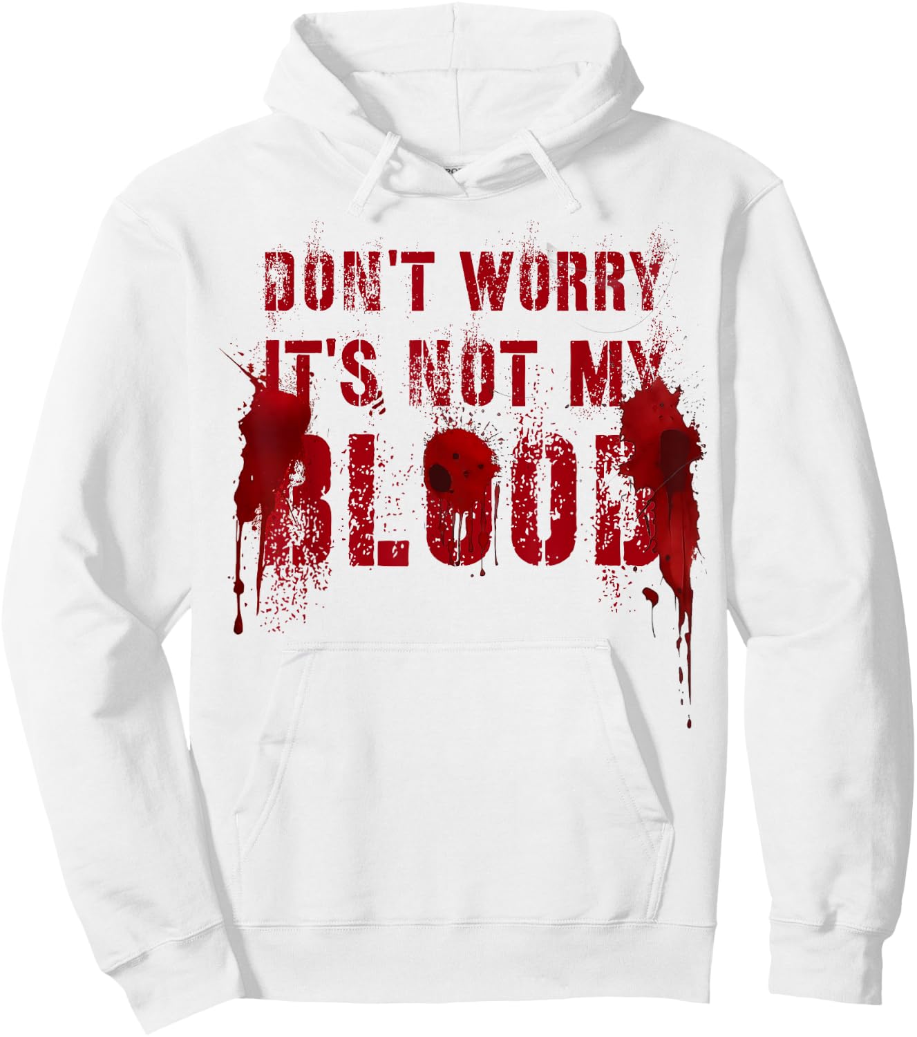 Silly DON'T WORRY IT'S NOT MY BLOOD Scary Movie Flick Gag Hoodie - Hoodie | White