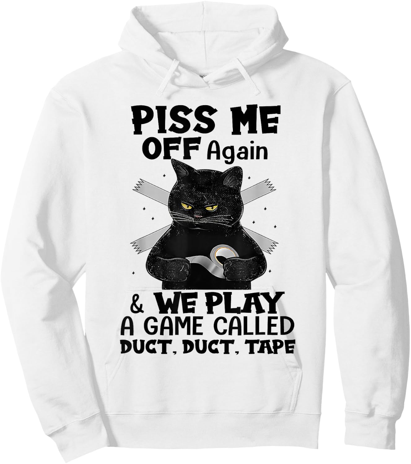 Piss Me Off Again We Play A Game Called Duct Tape Black Cat Hoodie - Hoodie | White