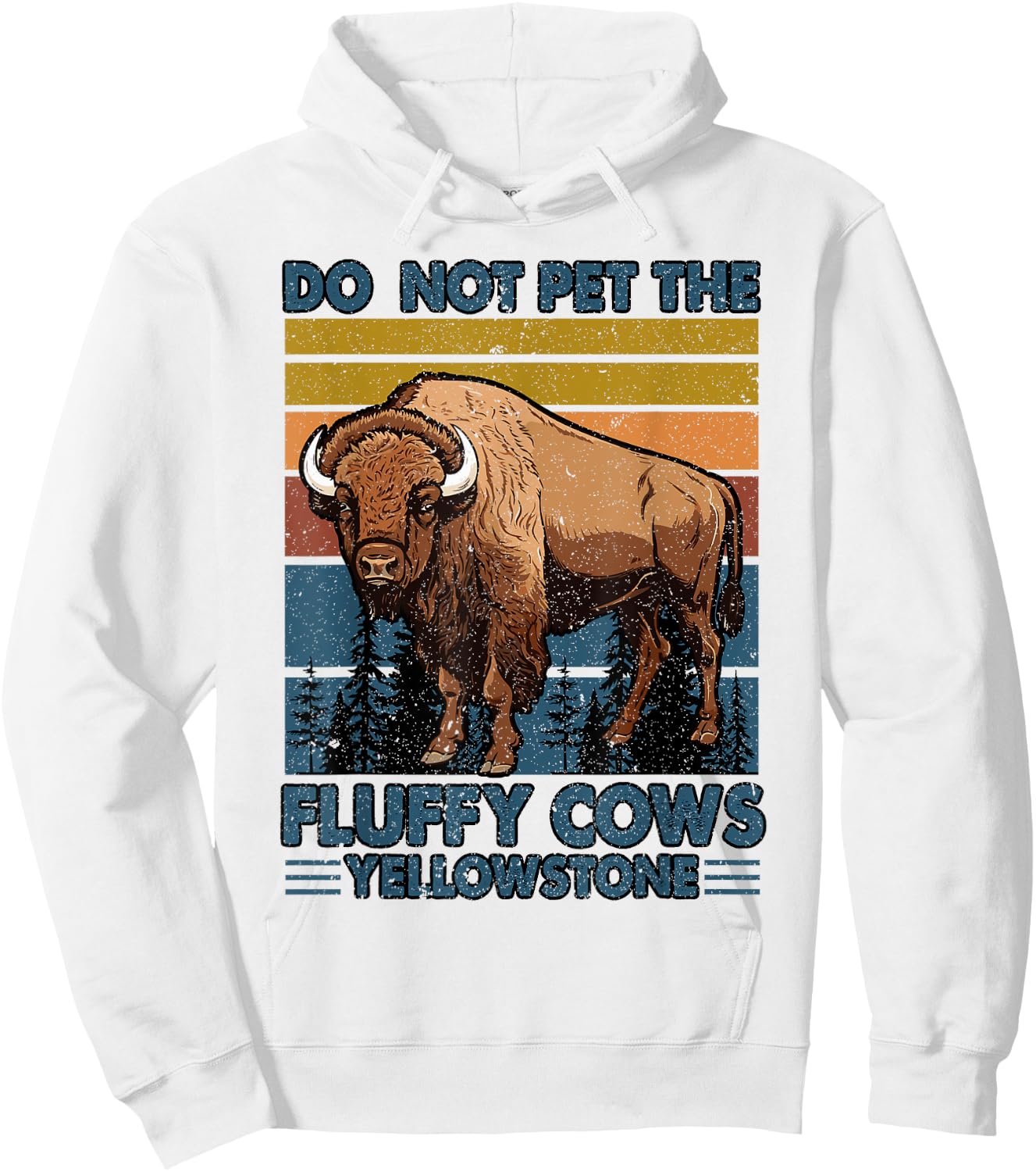 Do Not Pet The Fluffy Cows Buffalo & Bison Yellowstone Park Hoodie - Hoodie | White