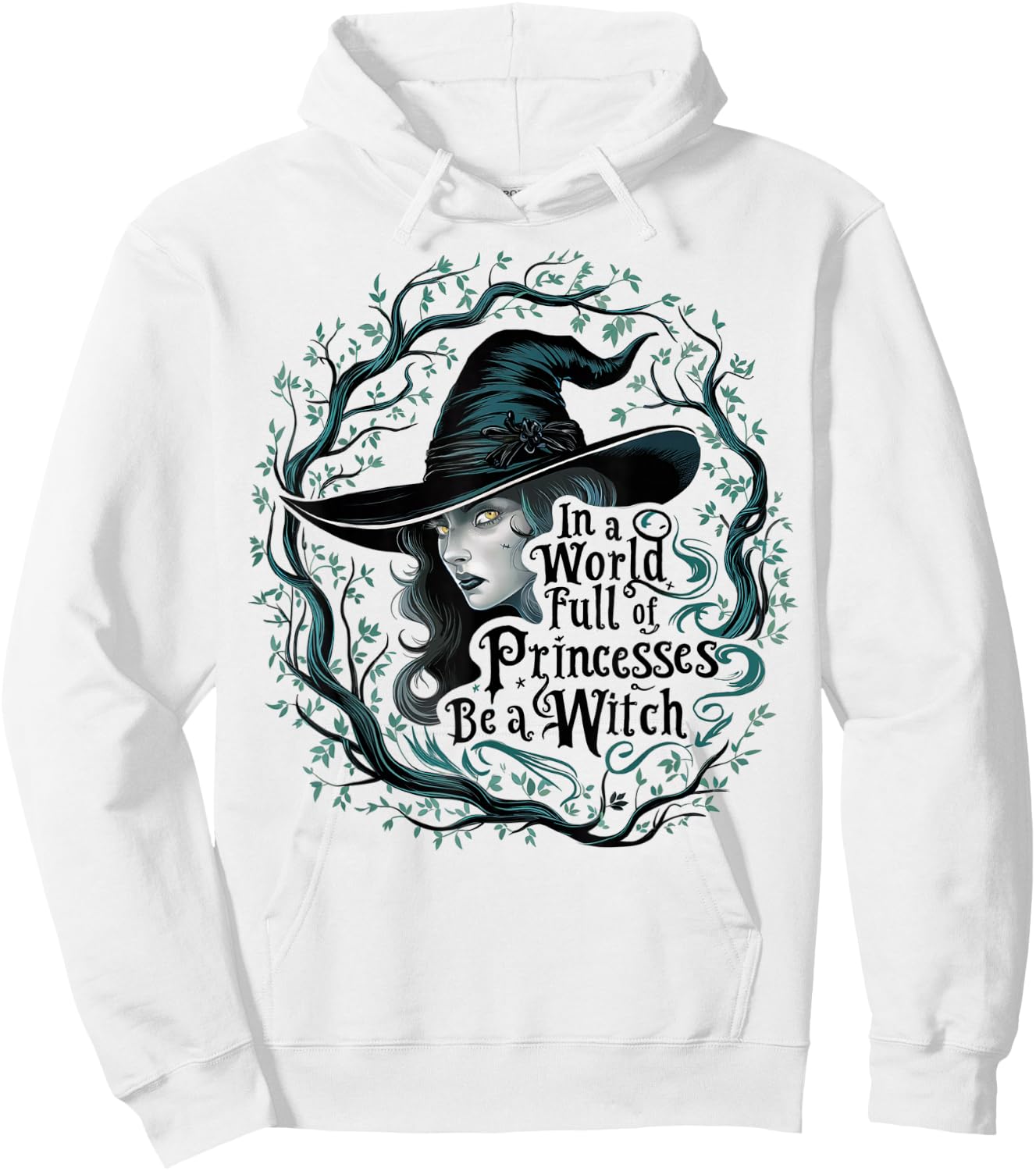 In A World Full Of Princesses Be A Witch Funny Halloween Hoodie - Hoodie | White