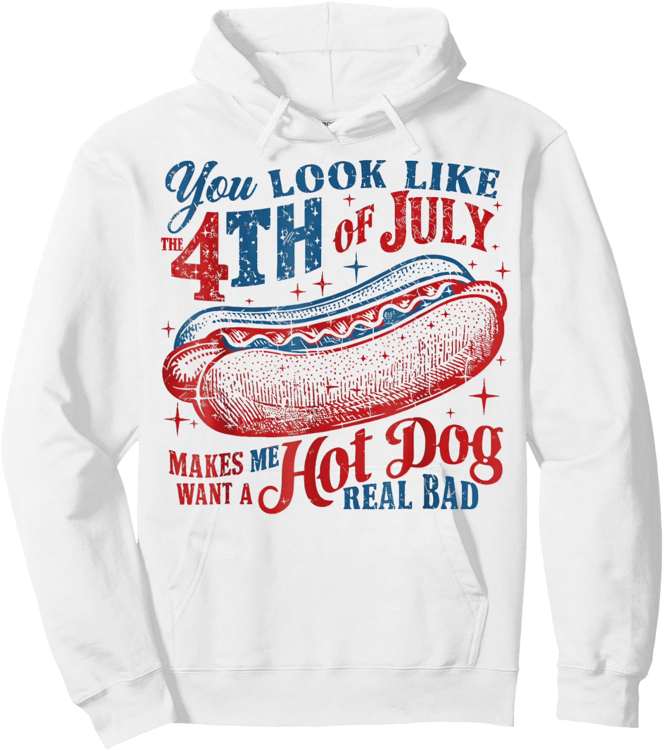You Look Like The 4th of July, Makes Me Want A Hot Dog Hoodie - Hoodie | White
