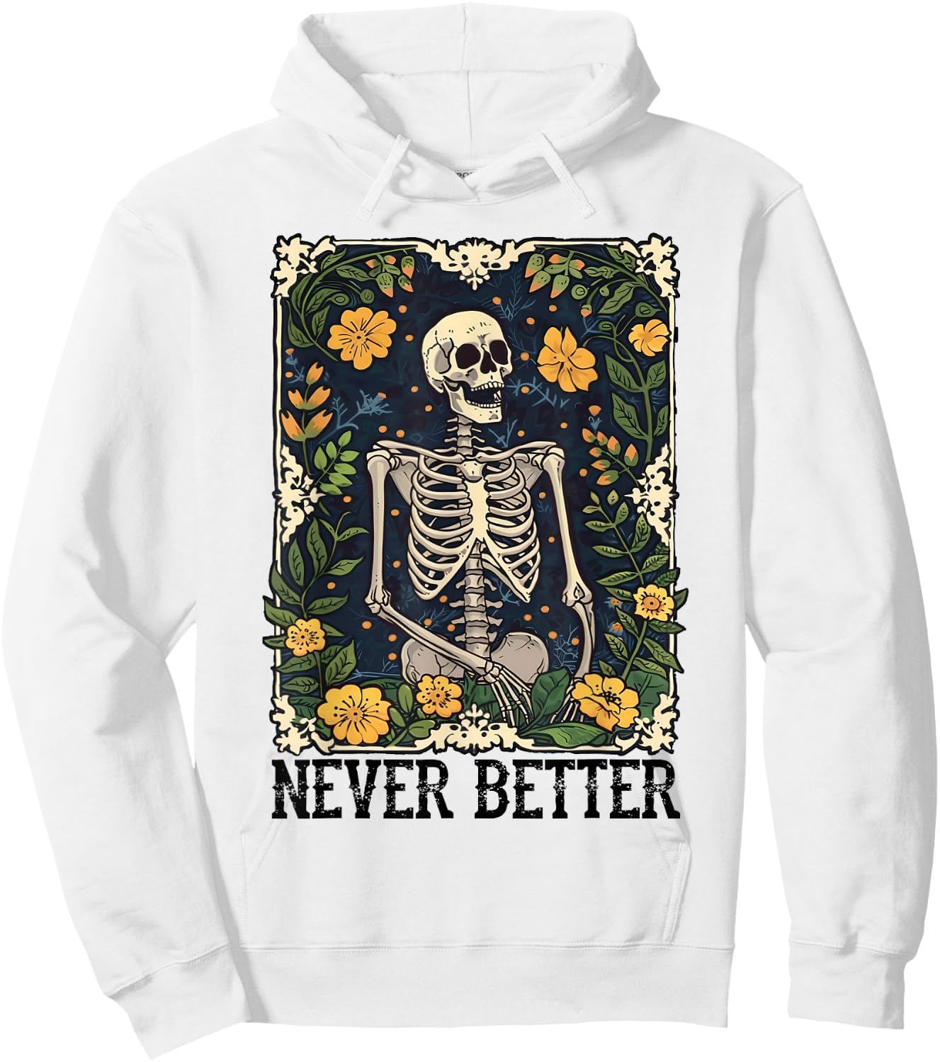 Never Better Skeleton Floral Funny Skull Halloween Women Men Hoodie - Hoodie | White