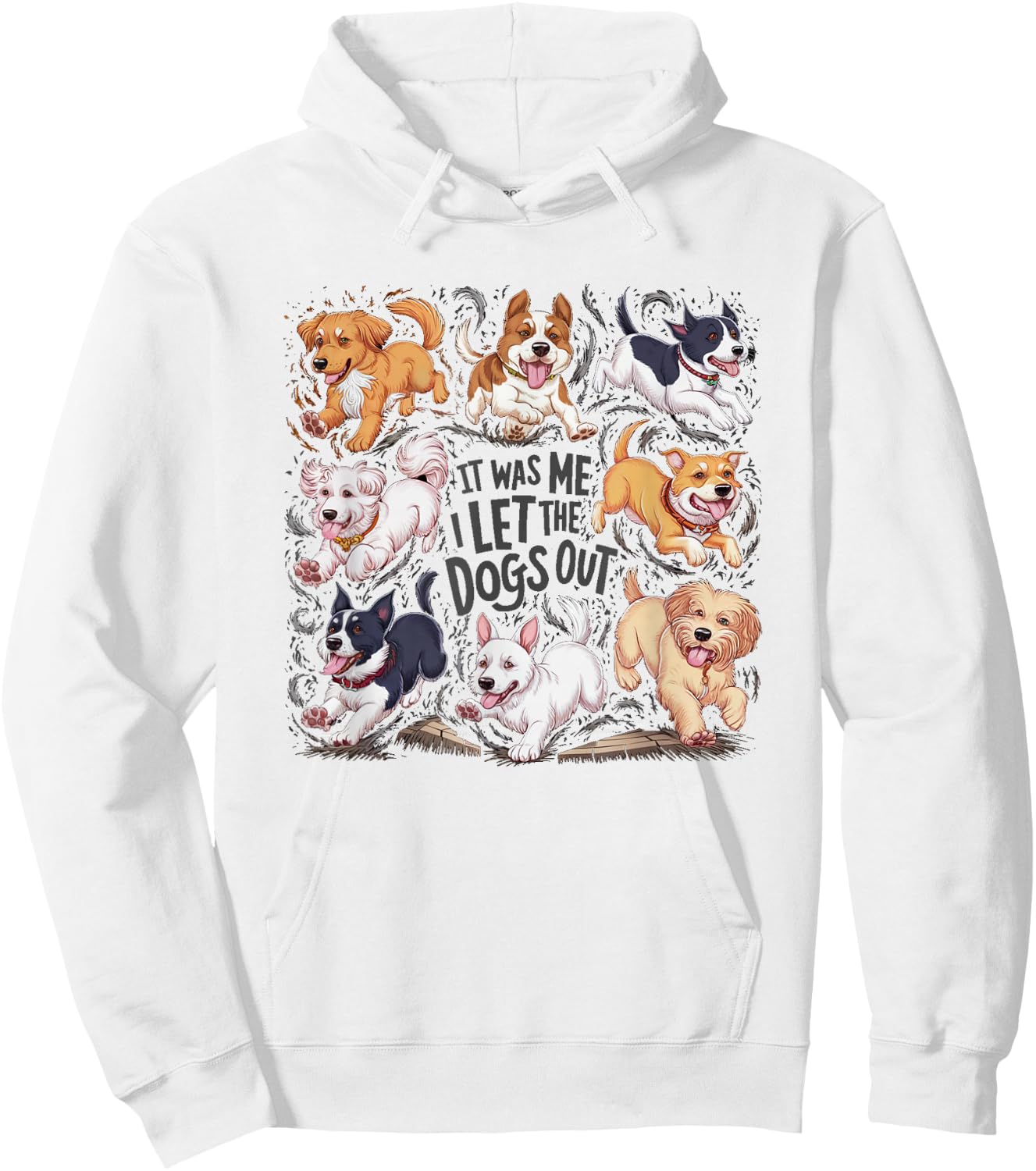 Funny Dog Lover Present It was Me I let The Dogs Out Joke Hoodie - Hoodie | White