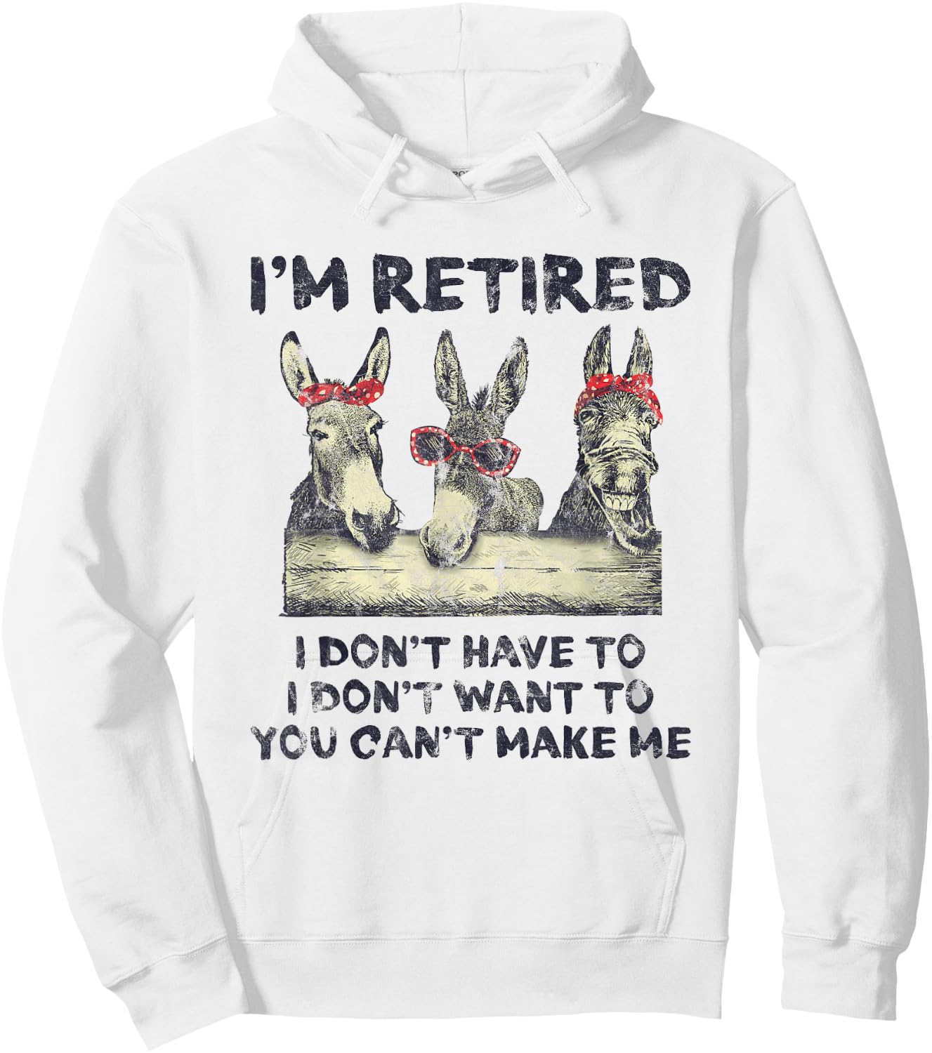Donkey I'm Retired I Don't Have To Want To Can't Make Me Hoodie - Hoodie | White
