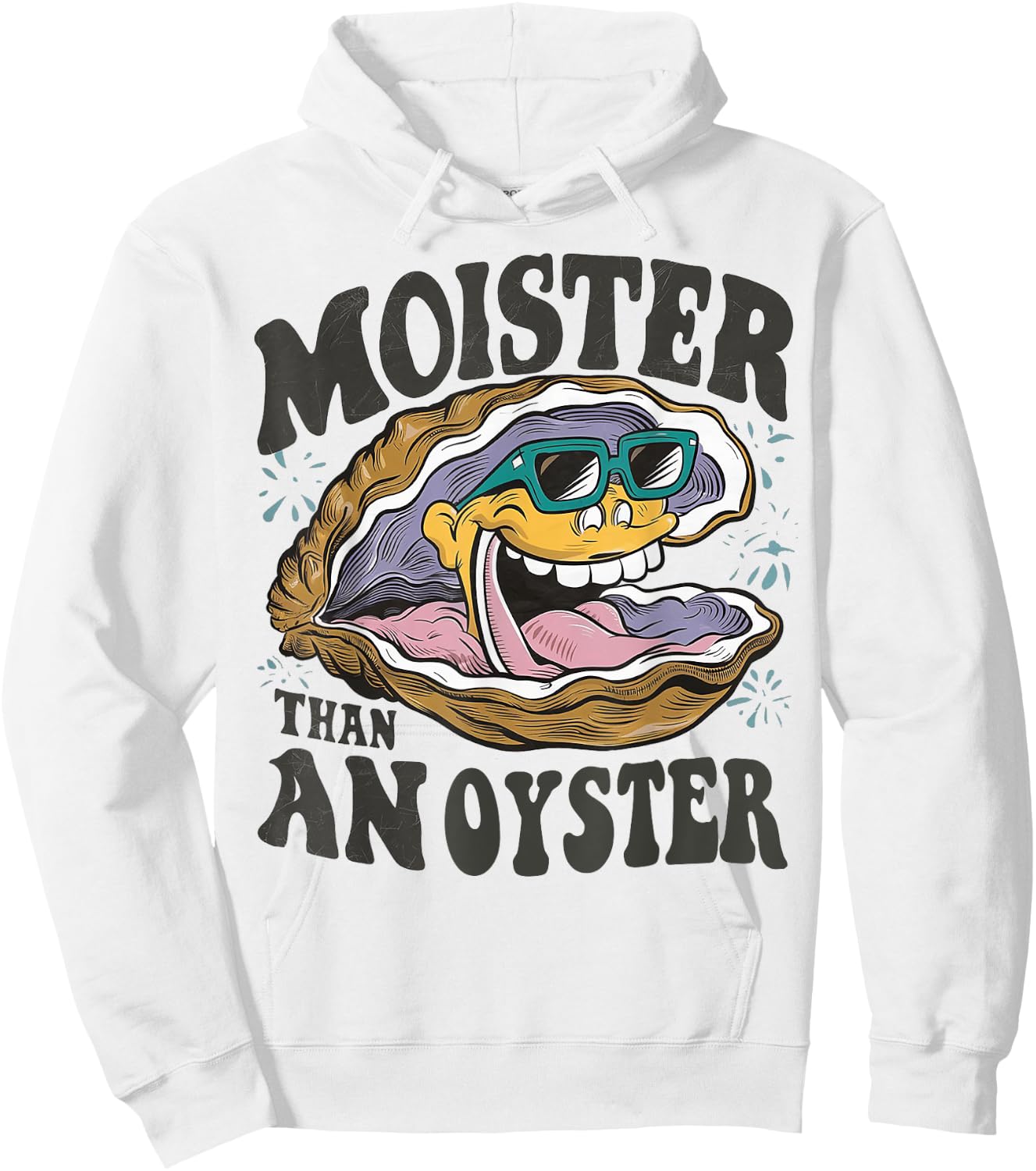 Moister Than An Oyster Funny Shucker Shellfish Lover Hoodie - Hoodie | White