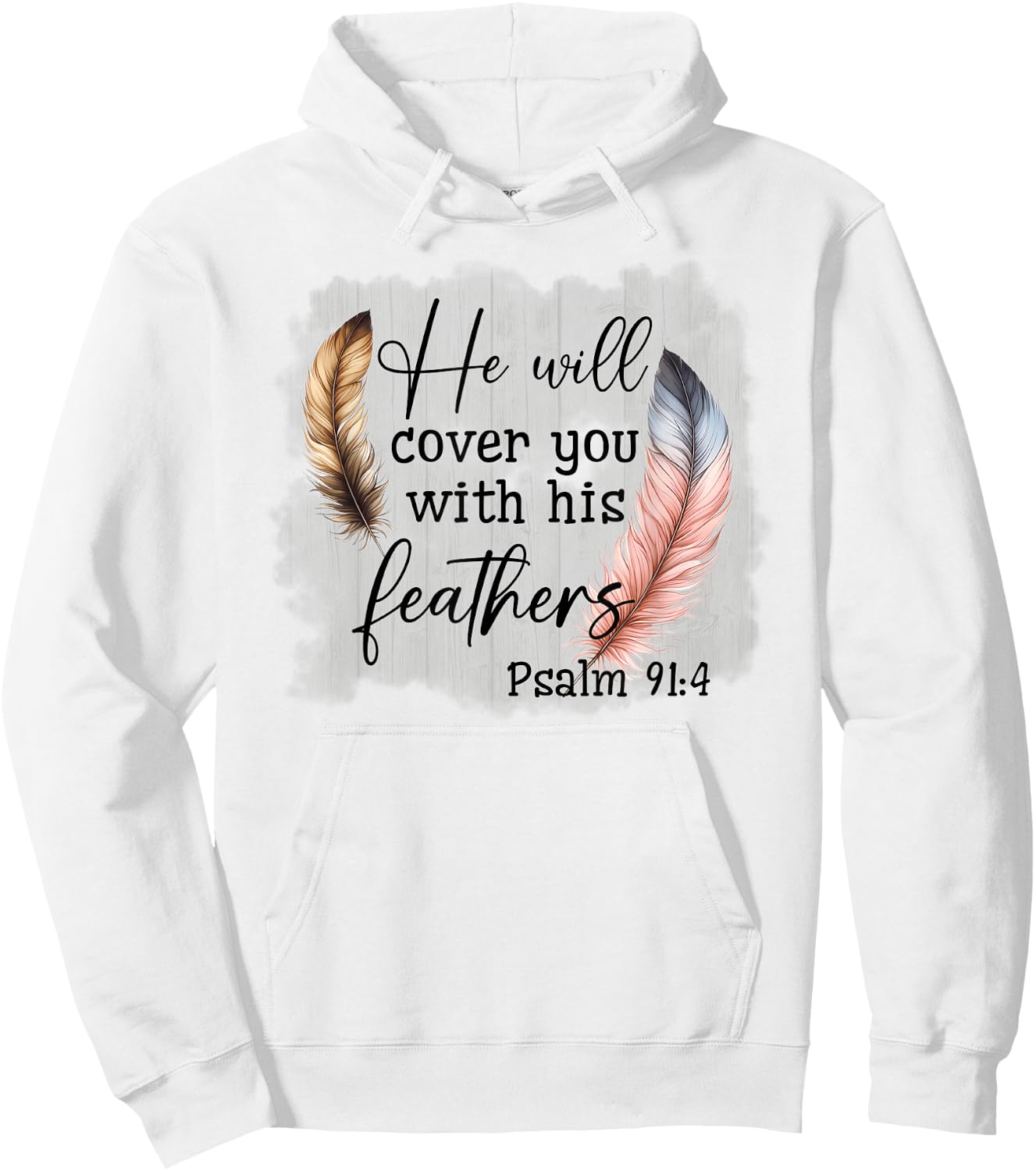 He Will Cover You With His Feathers Blble Verse Psalm 91 4 Hoodie - Hoodie | White