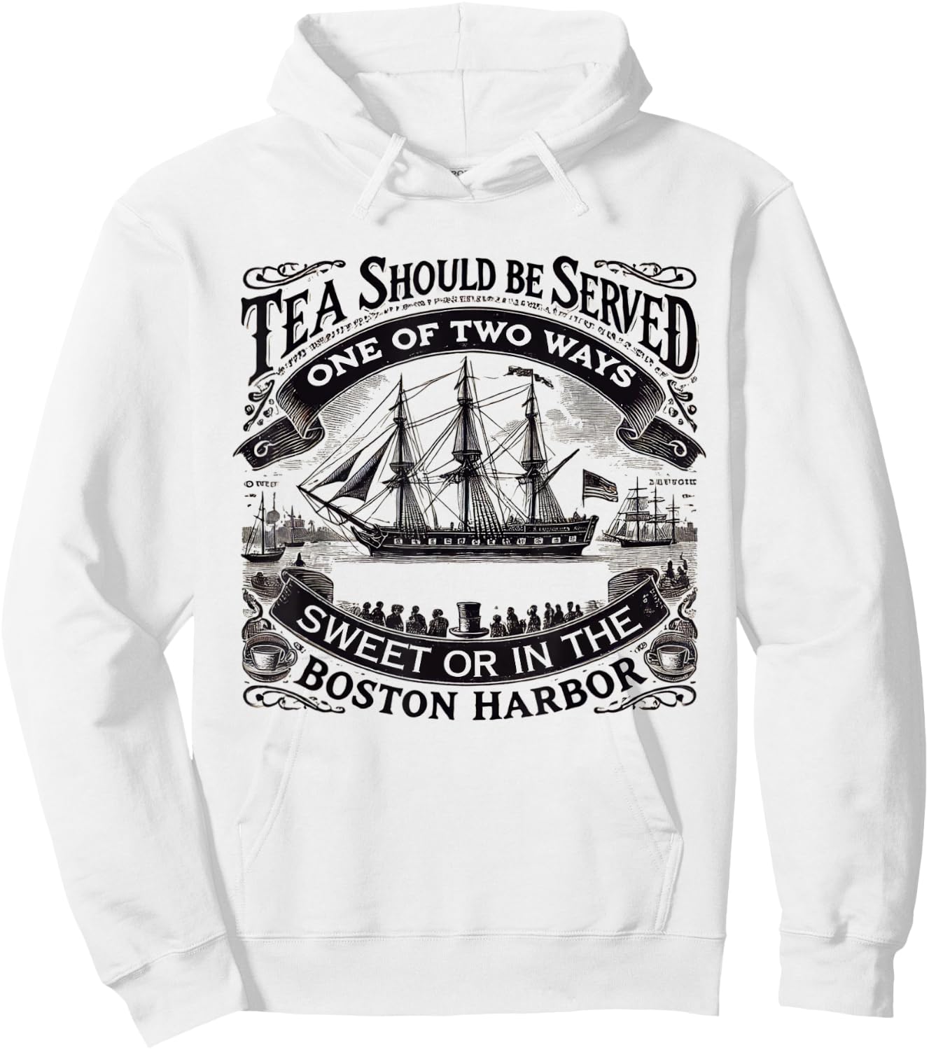 Tea Should Be Served One Of Two Ways Sweet In Boston Harbor Hoodie - Hoodie | White