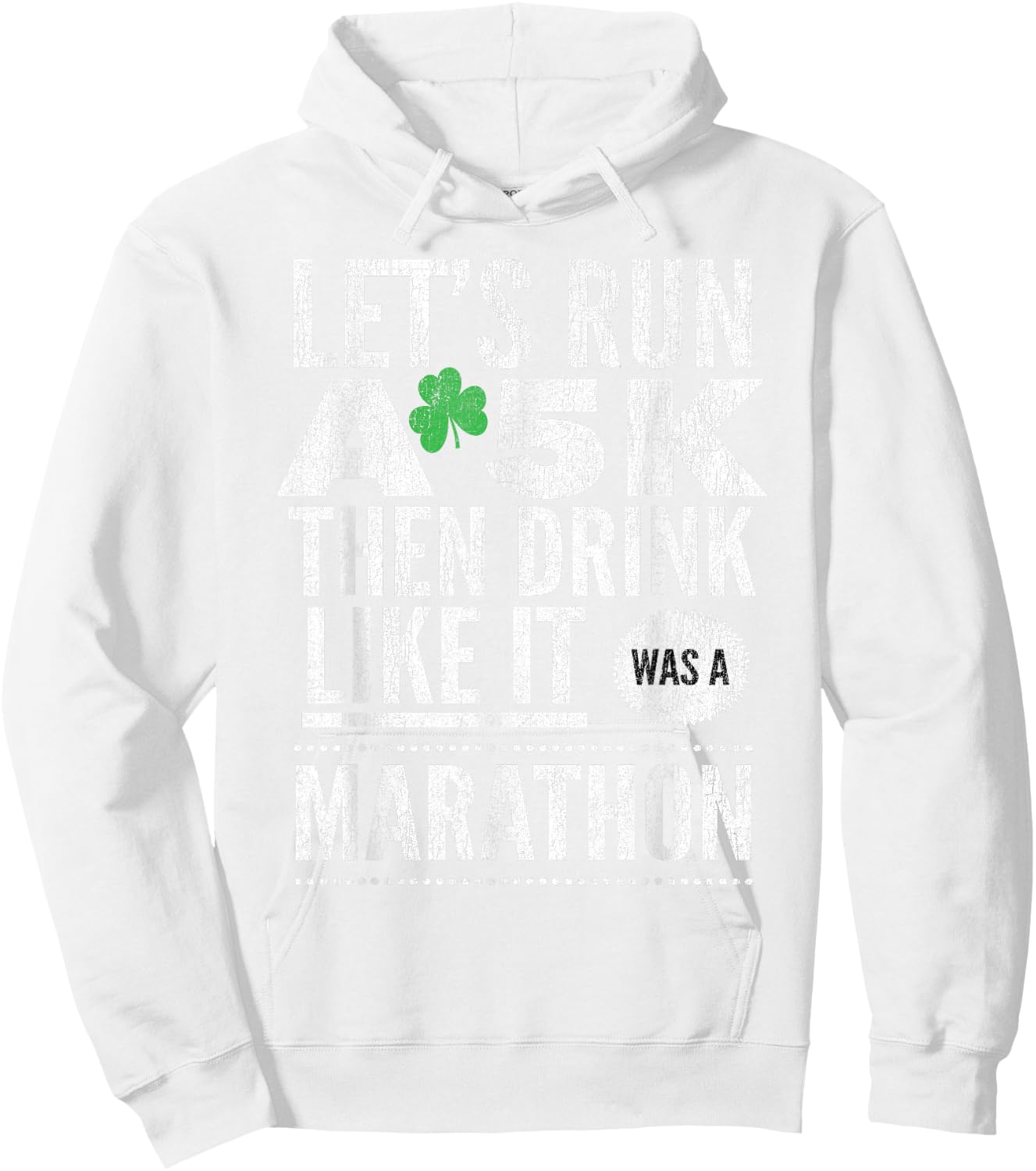 St Patricks Day Let's Run A 5K Then Drink Like Marathon Hoodie - Hoodie | White