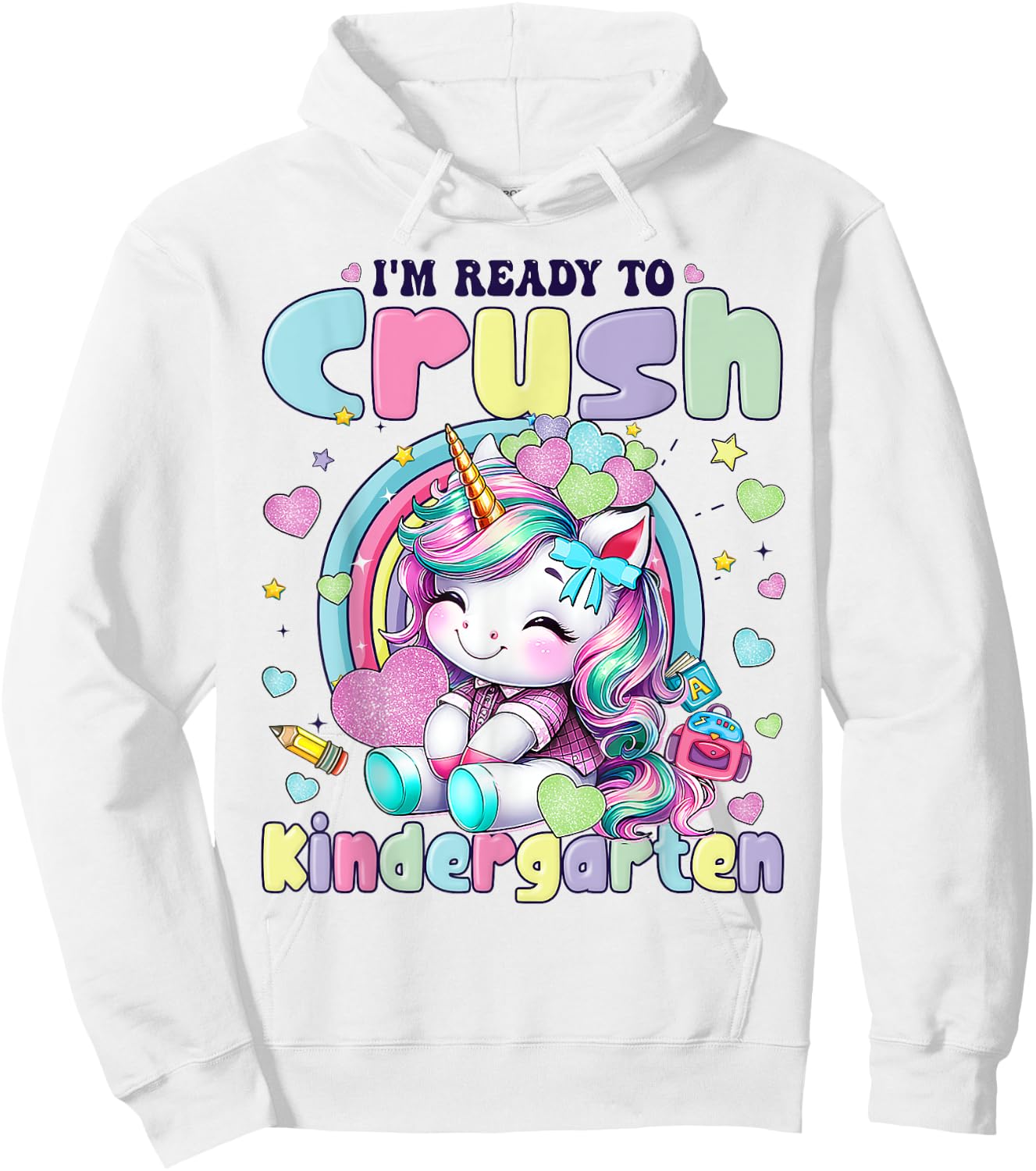 I'm Ready To Crush Kindergarten 2025 Cute Unicorn Girls Hoodie - Hoodie | White