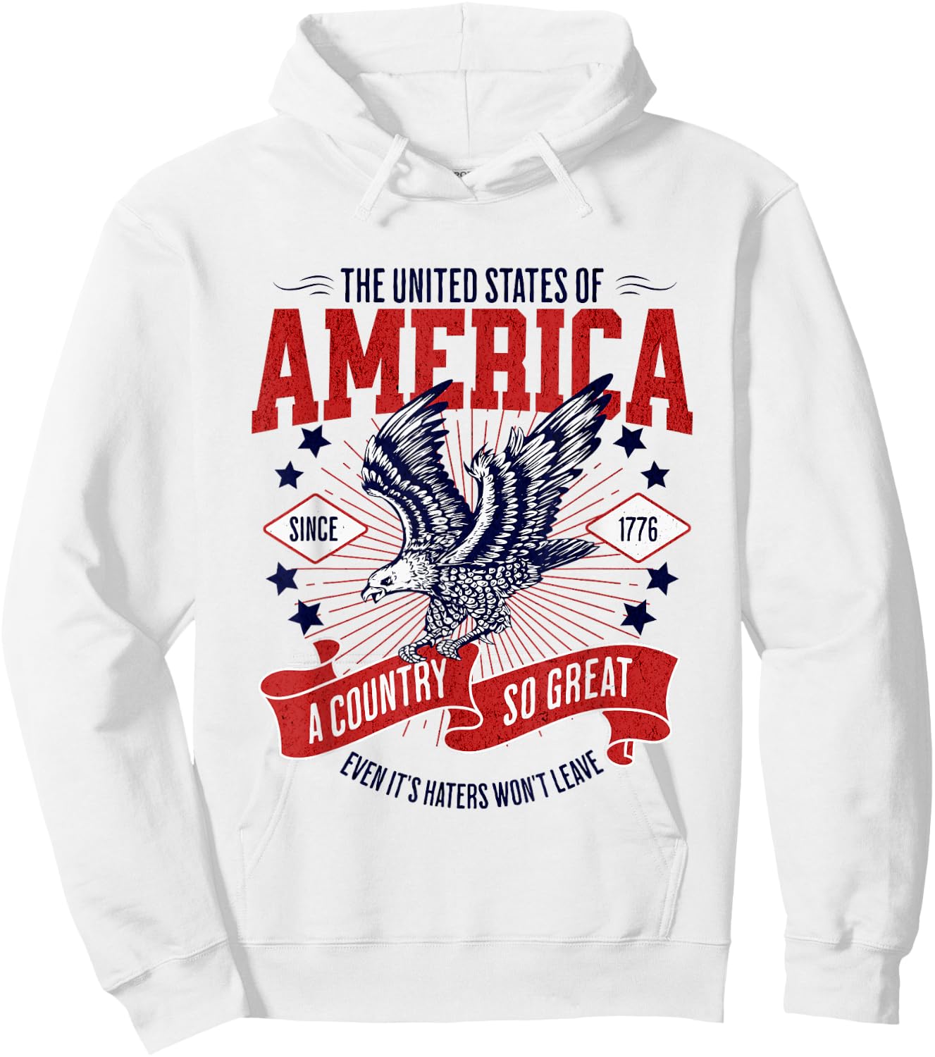 America A Country So Great Even Its Haters Won't Leave Hoodie - Hoodie | White
