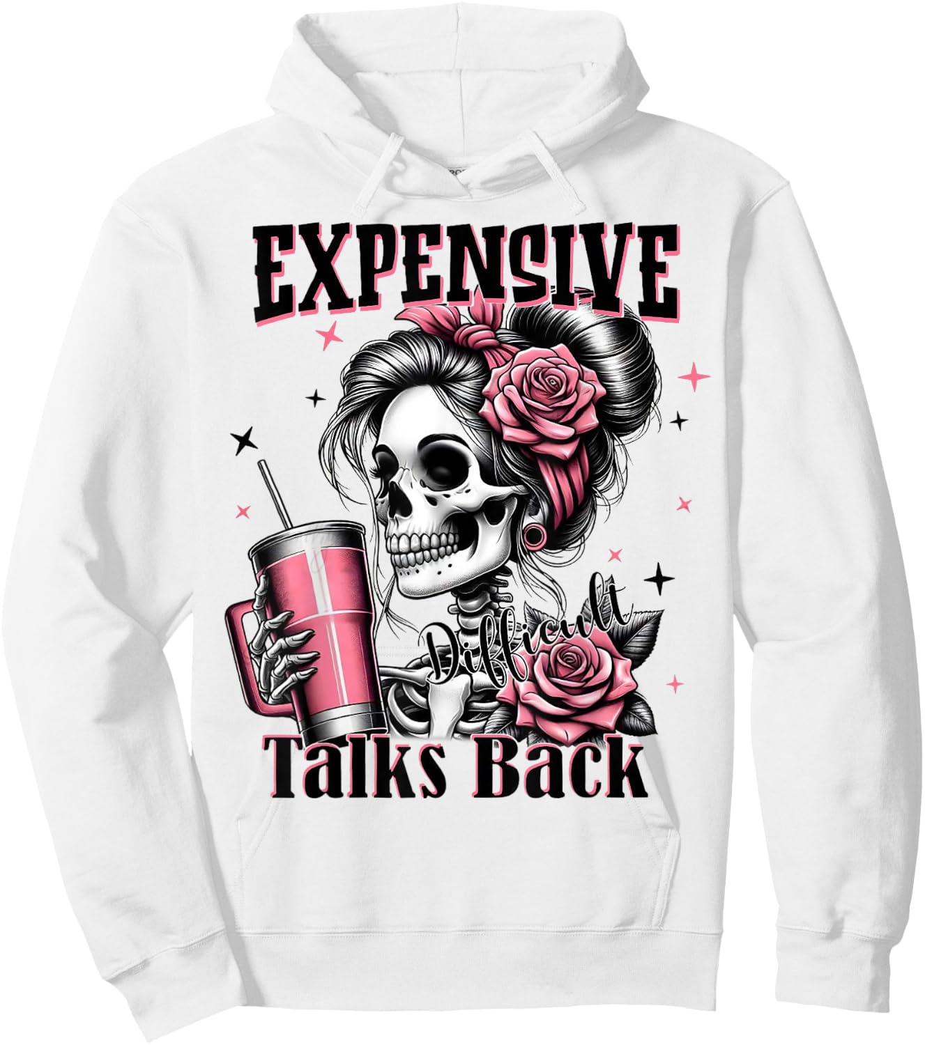 Expensive Difficult And Talk Back Skeleton Funny Mom Saying Hoodie - Hoodie | White
