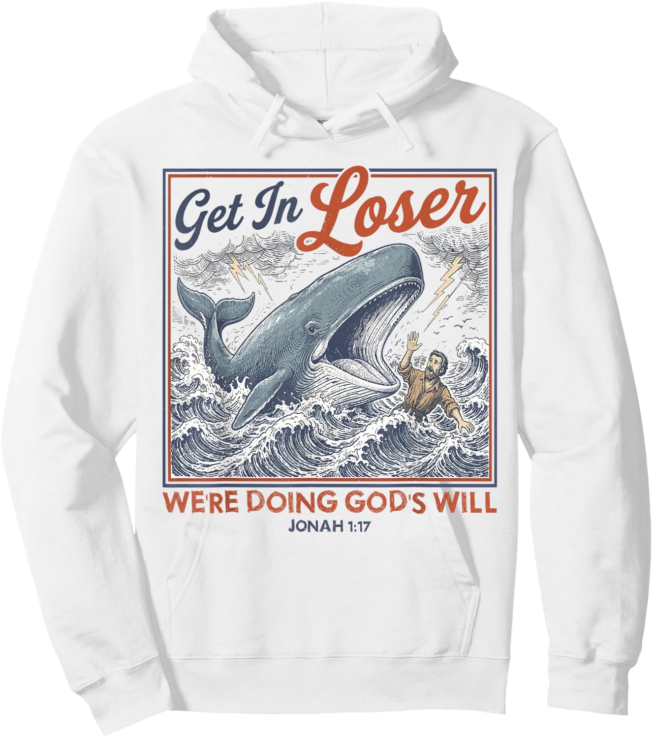 Get in Loser We're Doing God's Will Funny Jonah Whale Humor Hoodie - Hoodie | White