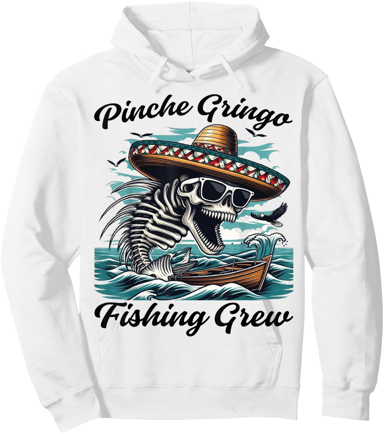Pinche Gringo Fishing Crew Funny Skeleton Fish Hoodie - Hoodie | White
