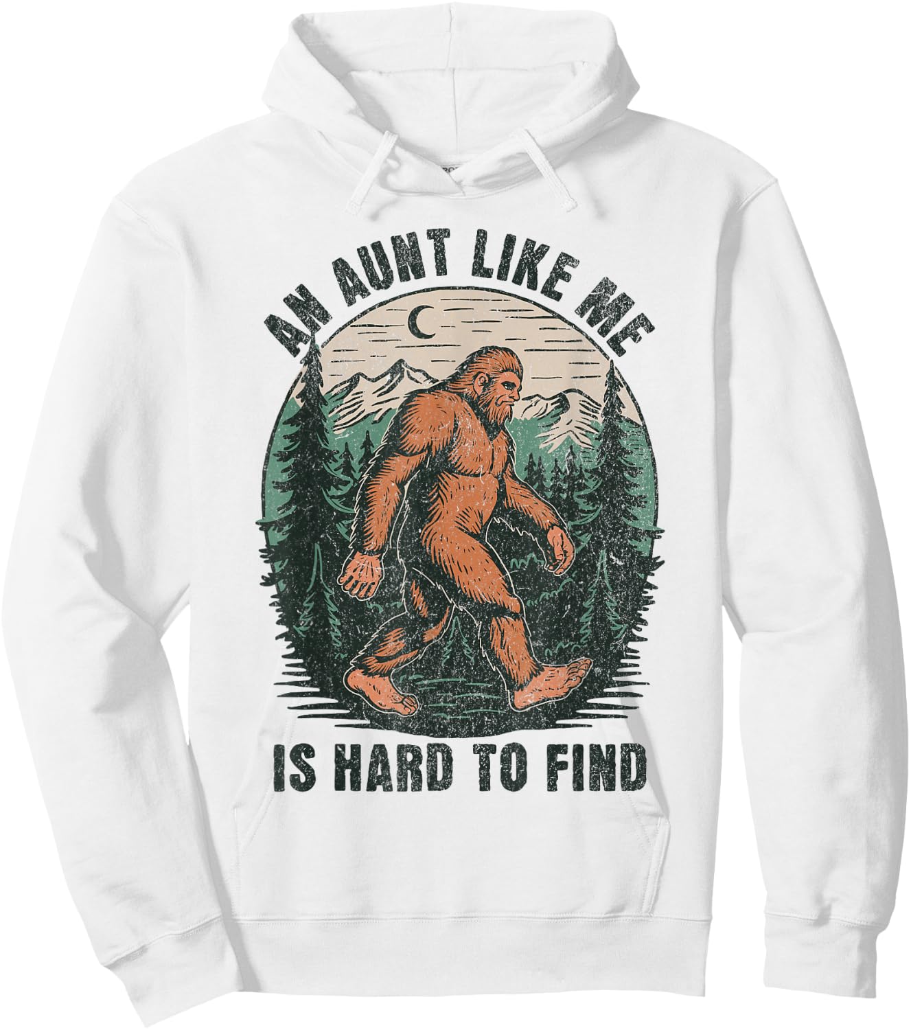 An Aunt Like Me Bigfoot Hard to Find Funny Sasquatch Hoodie - Hoodie | White
